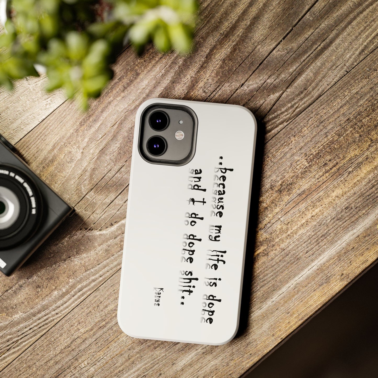 Phone Case - 'Because My Life is Dope and I do DOPE sh**' Hip Hop Culture Design