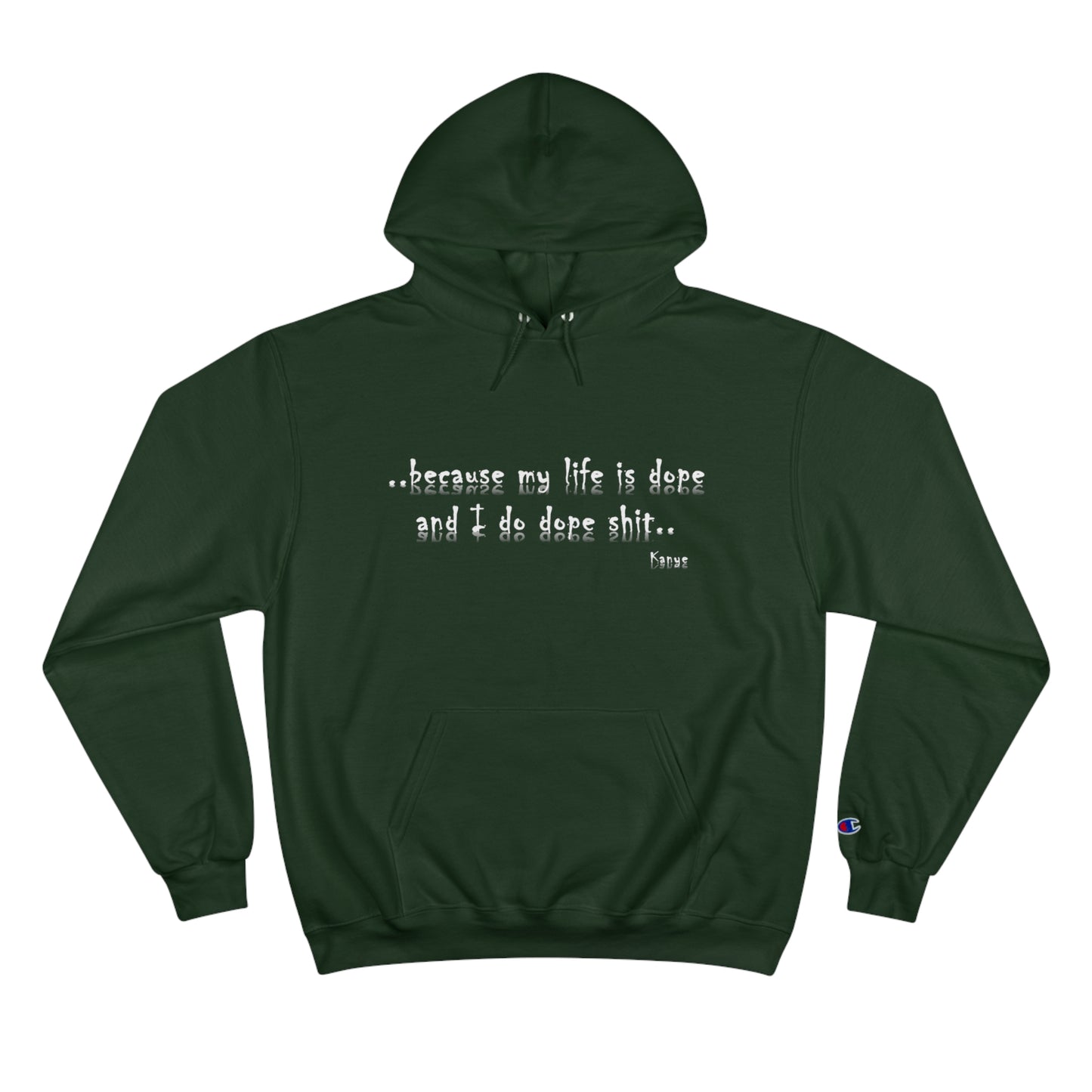 Hip Hop Dope Life: Champion Hoodie, Because My Life Is Dope and I Do Dope Sh**