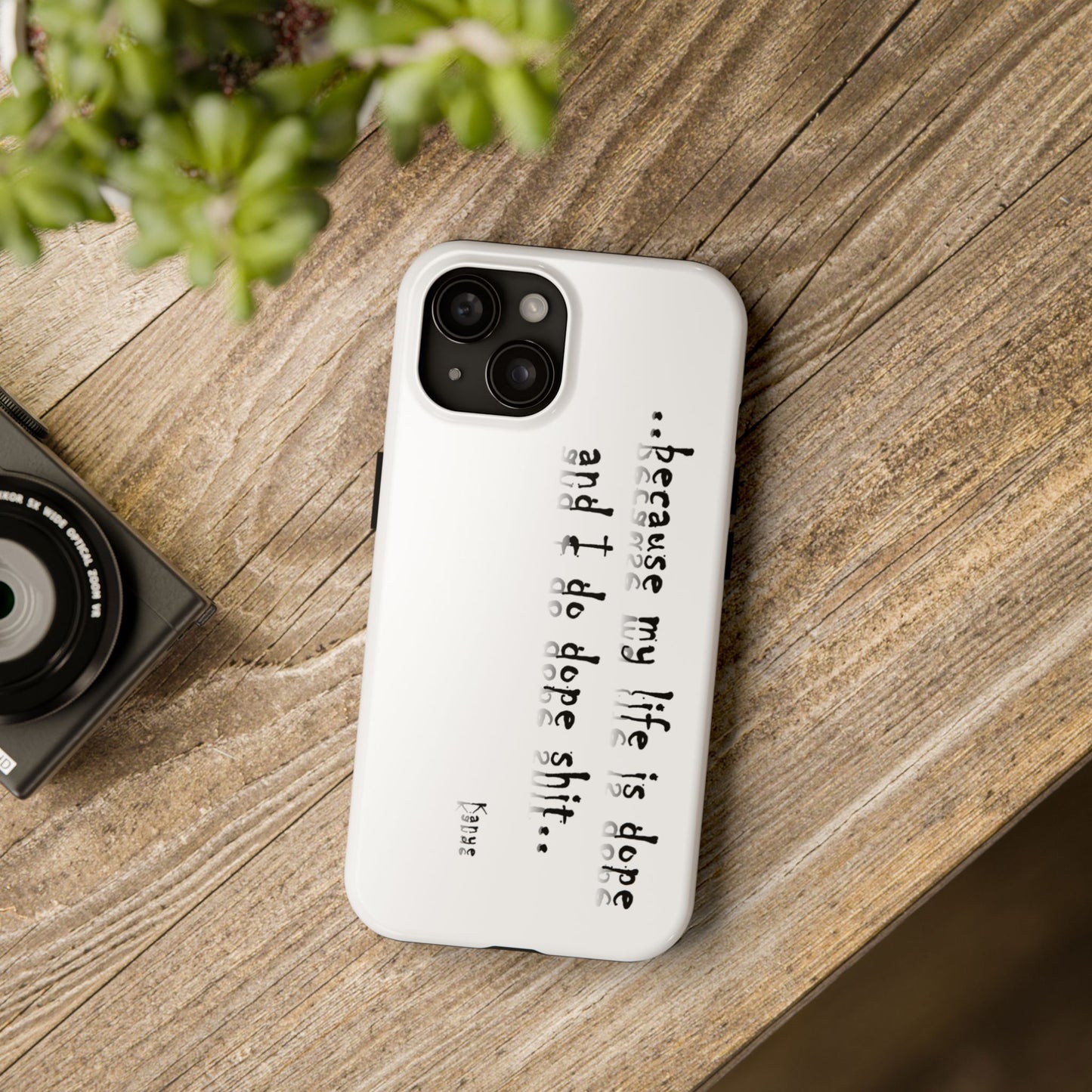 Phone Case - 'Because My Life is Dope and I do DOPE sh**' Hip Hop Culture Design