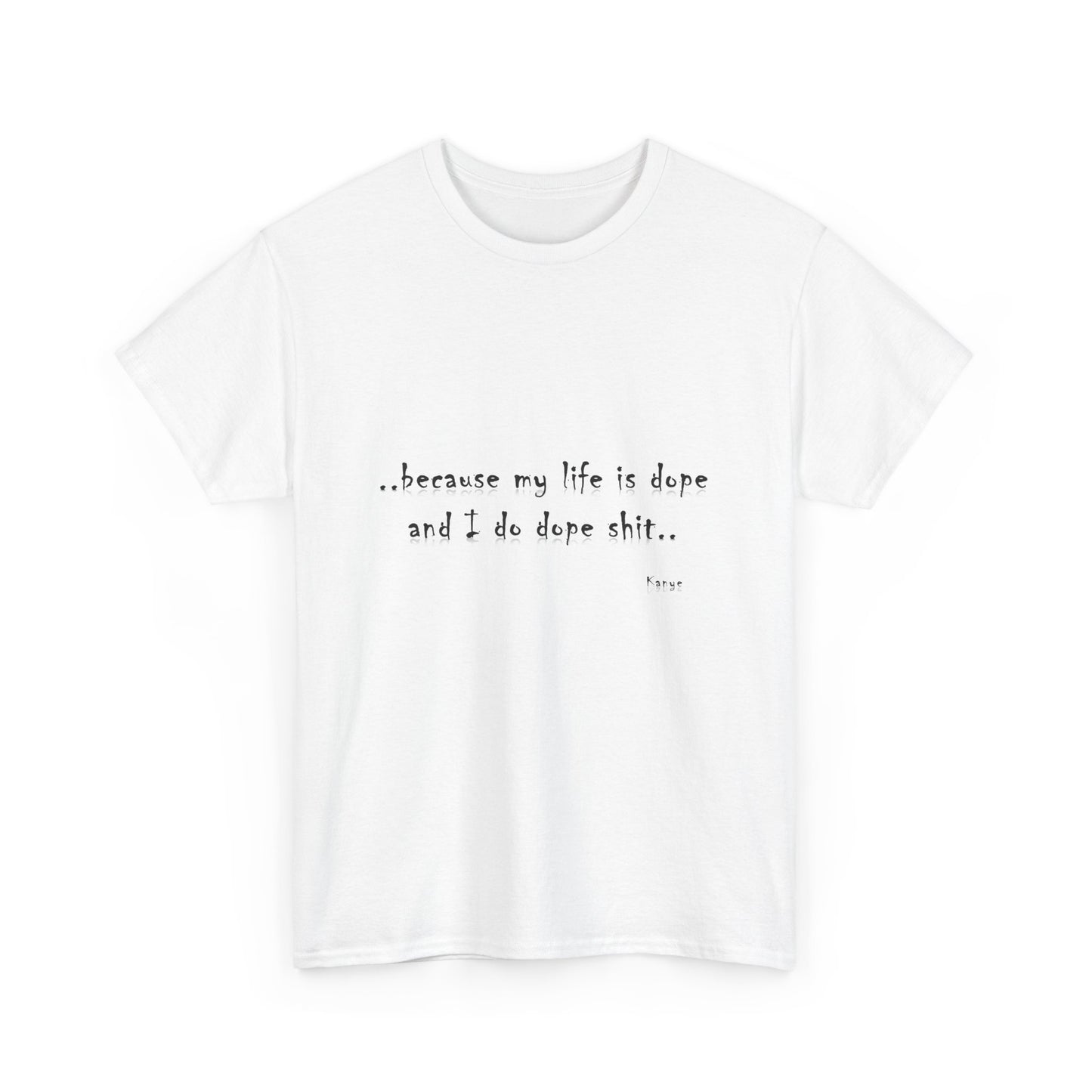 Hip Hop Dope Life: Tee Because My Life Is Dope and I Do Dope Sh**