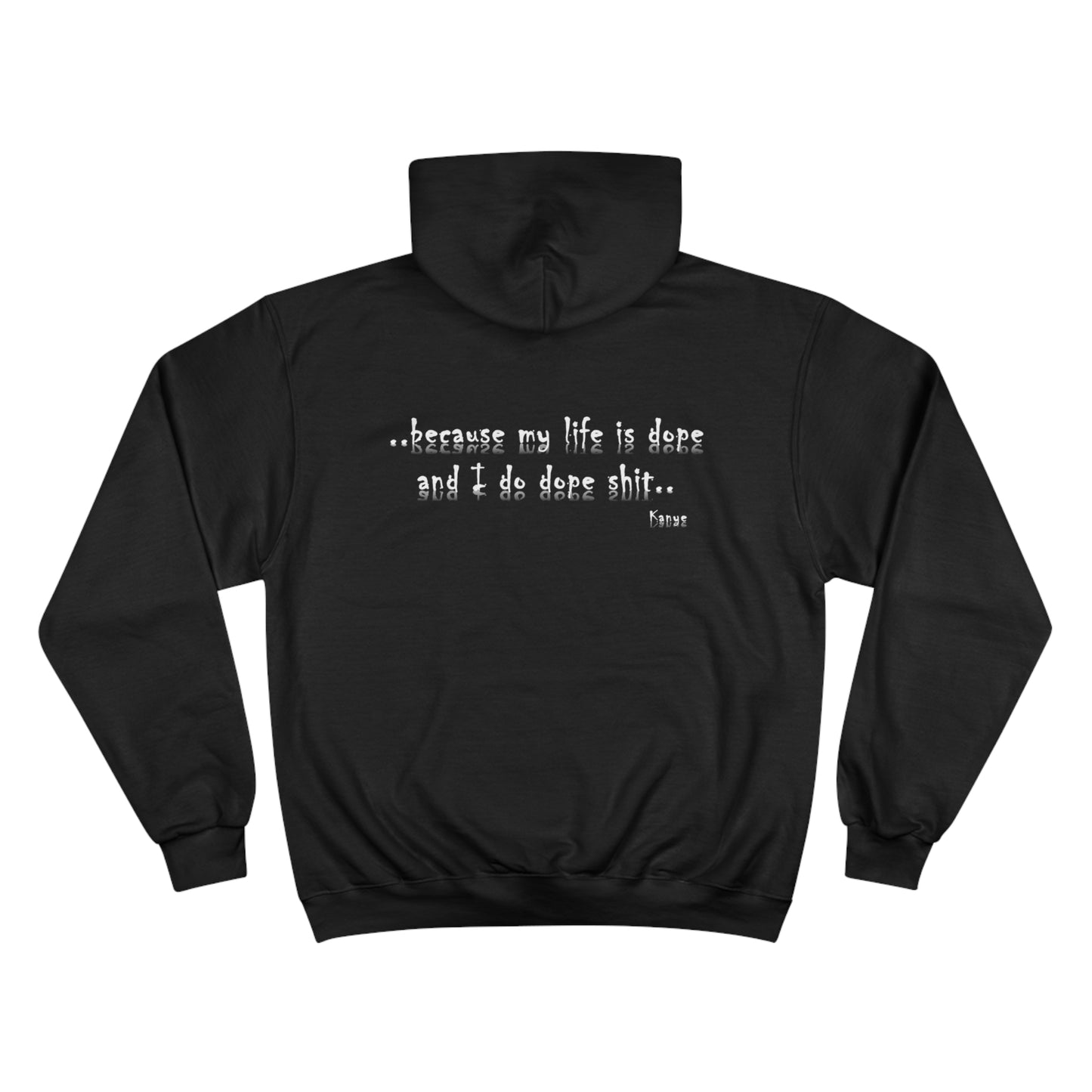 Hip Hop Unisex Hoodie Because My Life Is Dope and I Do Dope Sh**