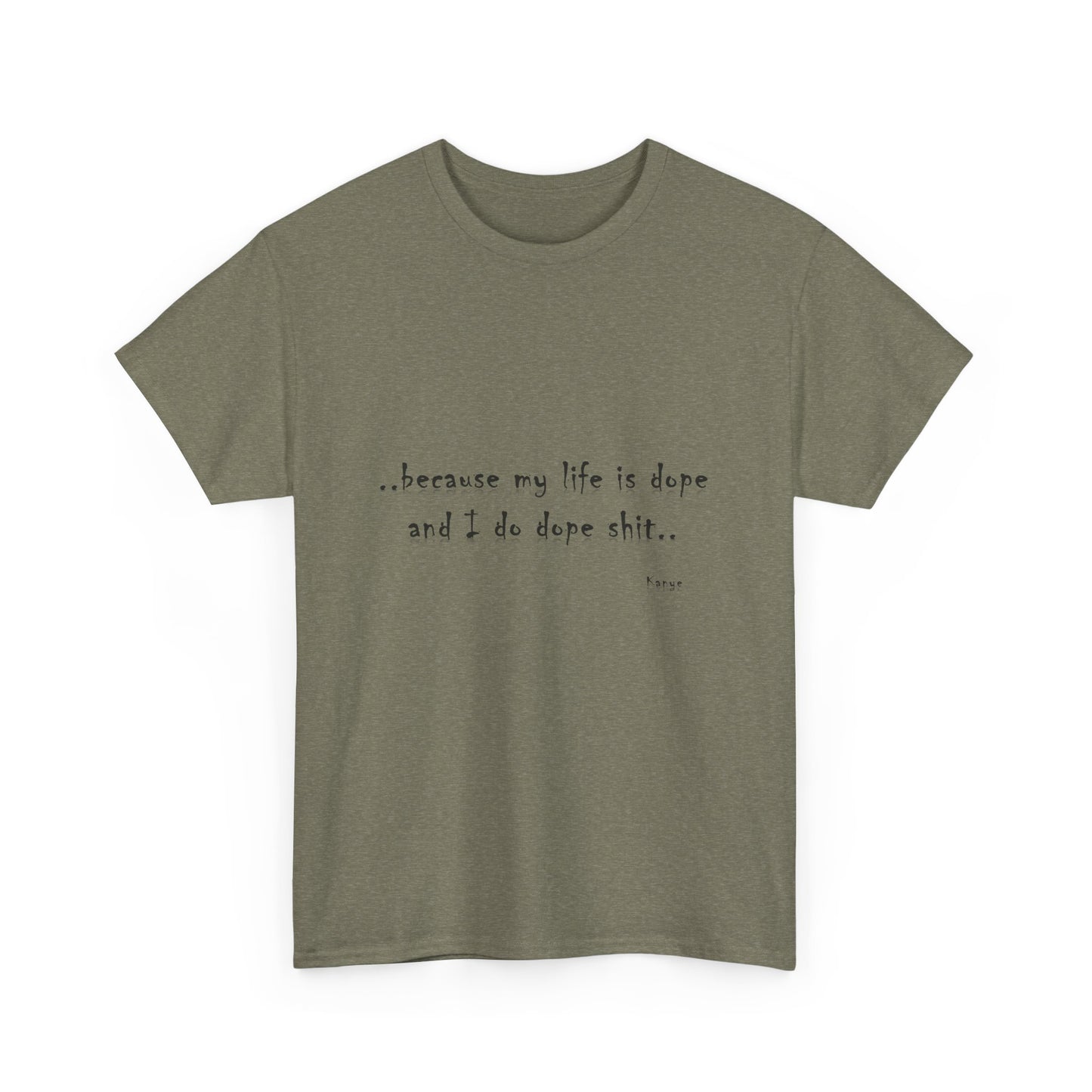 Hip Hop Dope Life: Tee Because My Life Is Dope and I Do Dope Sh**