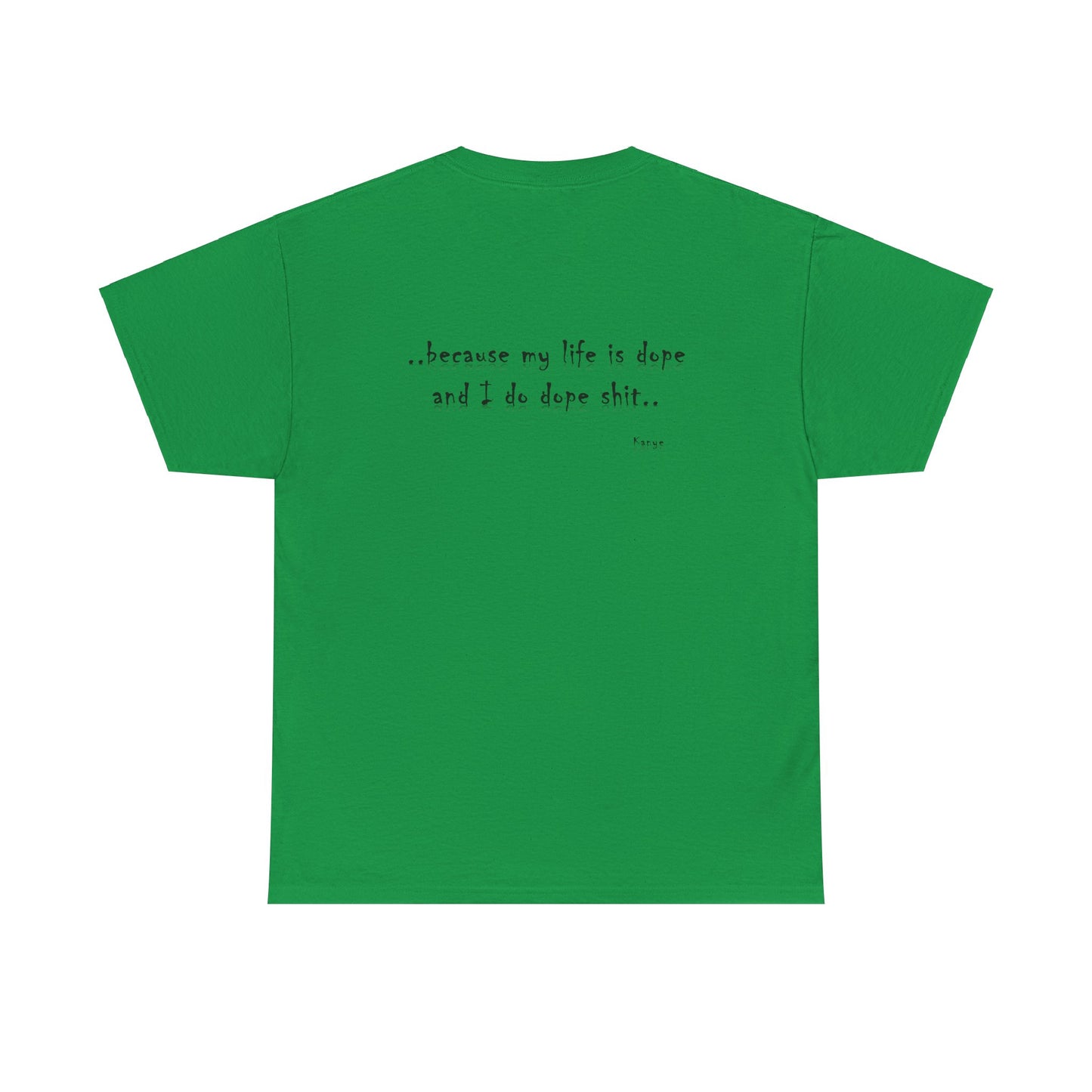 Hip Hop Dope Life: Tee Because My Life Is Dope and I Do Dope Sh**