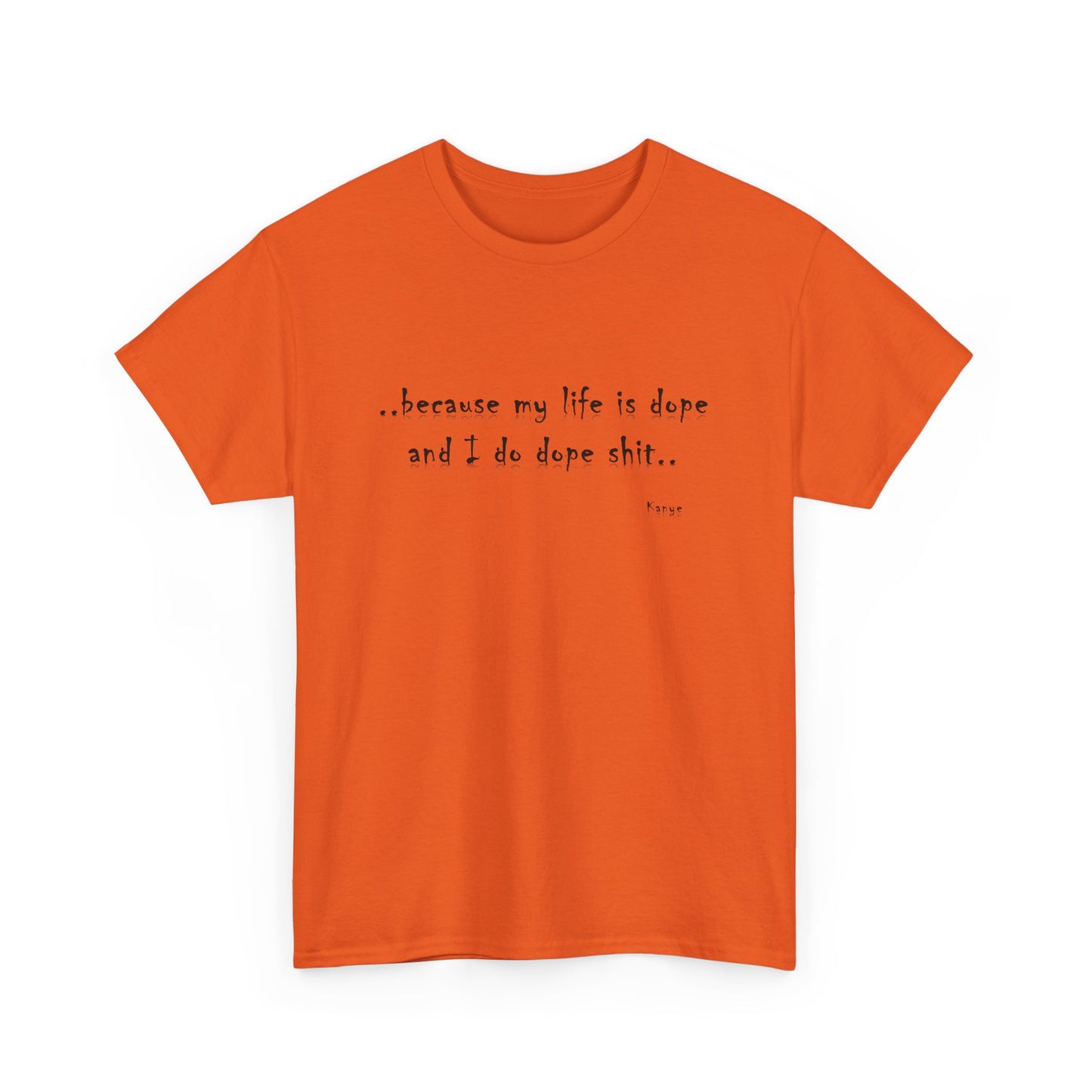 Hip Hop Dope Life: Tee Because My Life Is Dope and I Do Dope Sh**
