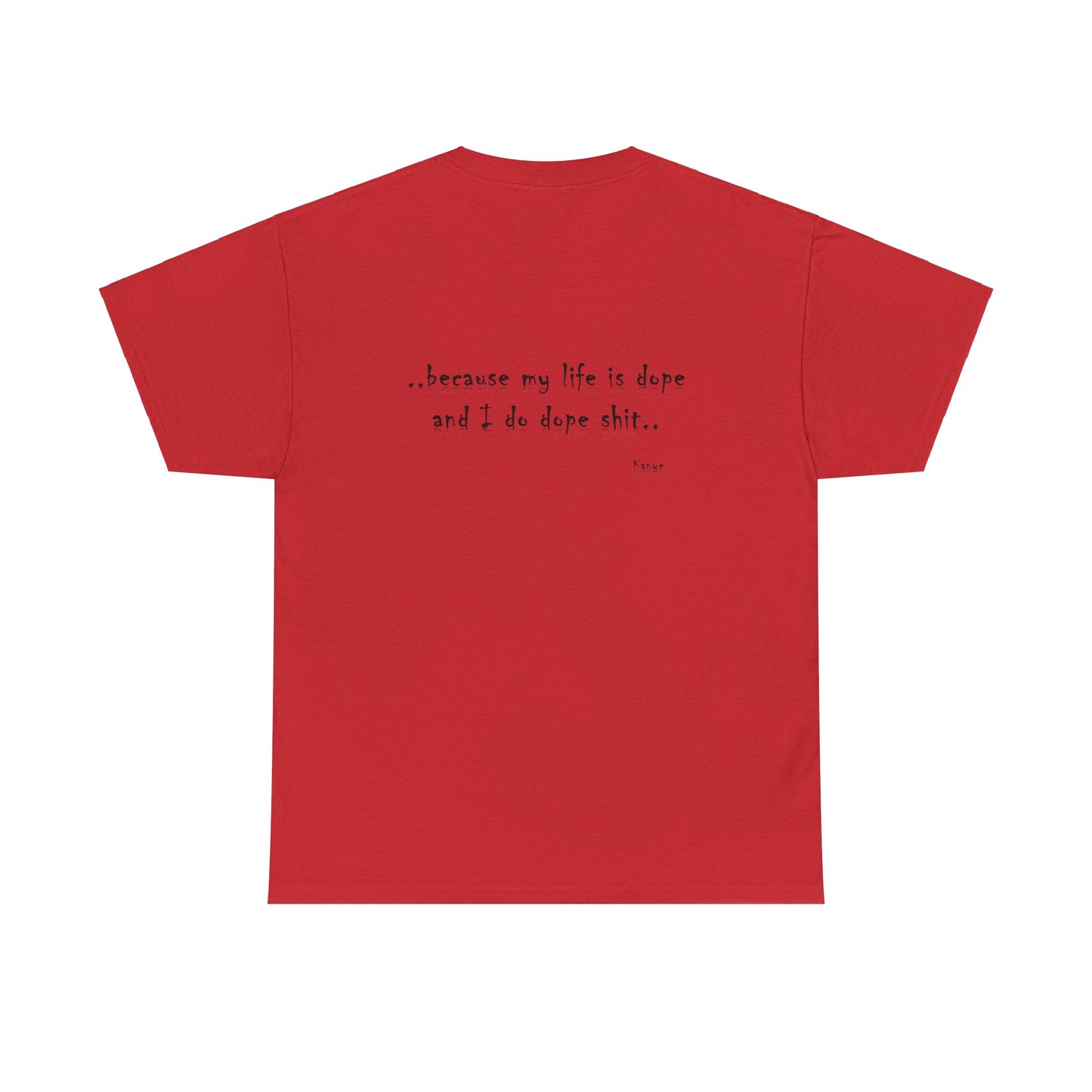 Hip Hop Dope Life: Tee Because My Life Is Dope and I Do Dope Sh**