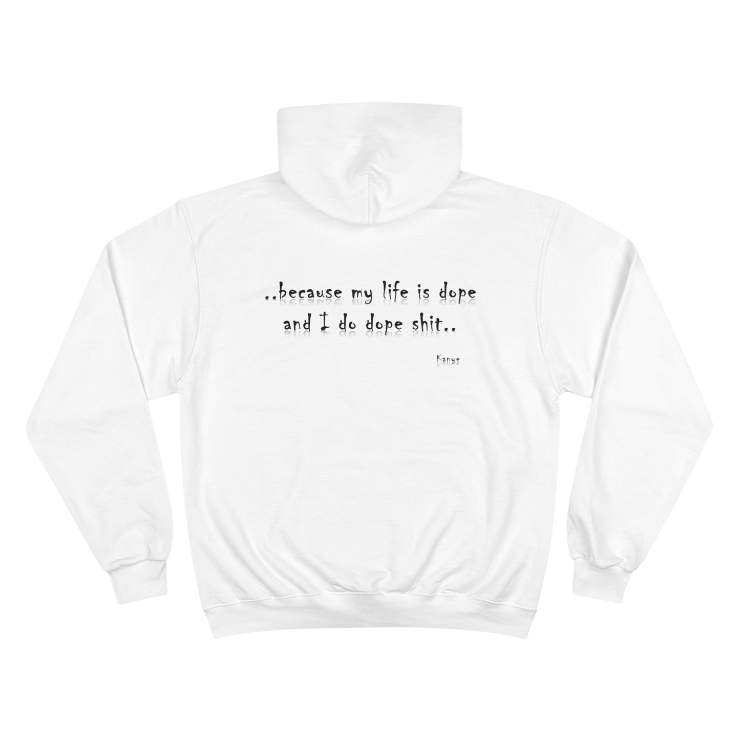 Hip Hop Unisex Hoodie Because My Life Is Dope and I Do Dope Sh**