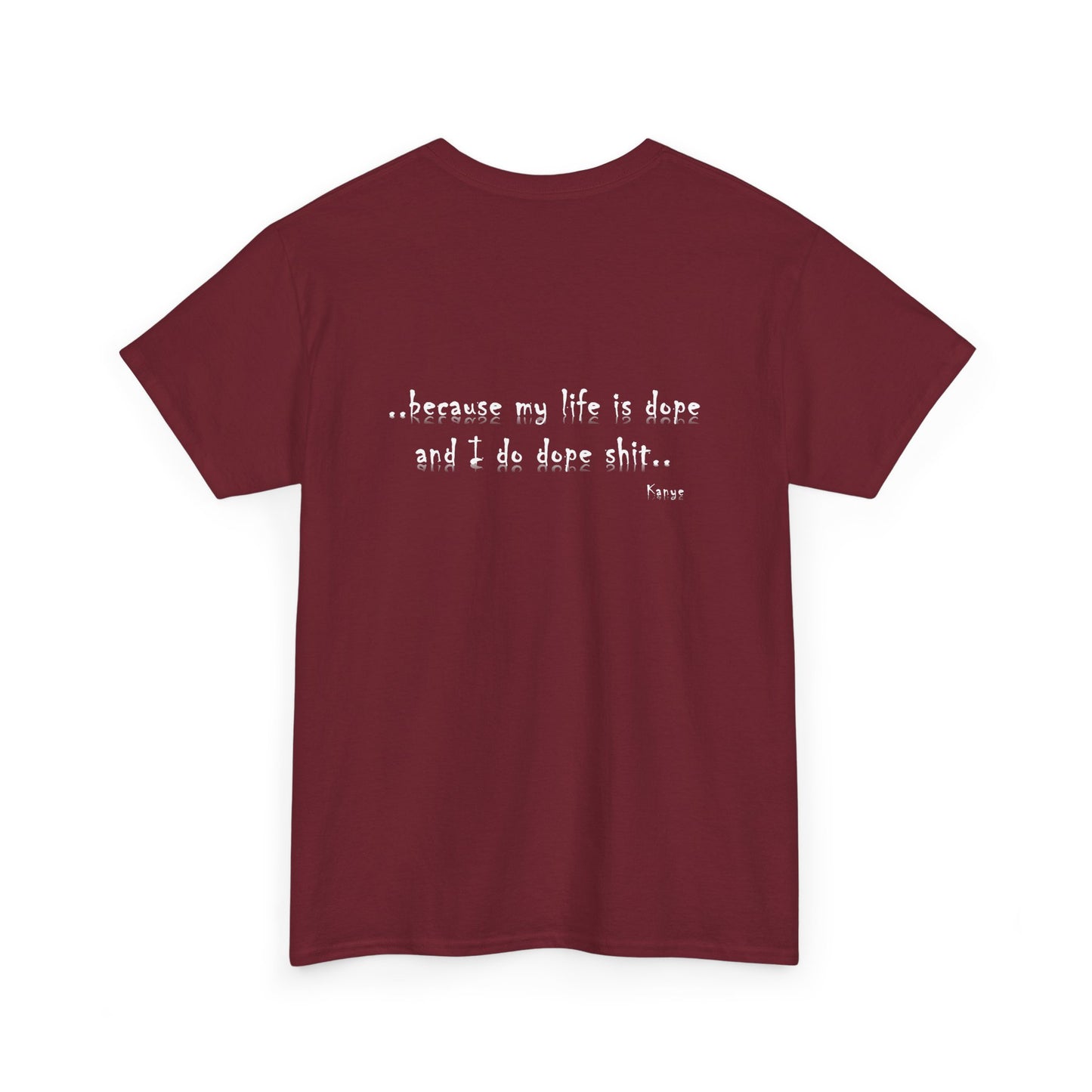 Hip Hop Dope Life: Tee Because My Life Is Dope and I Do Dope Sh**