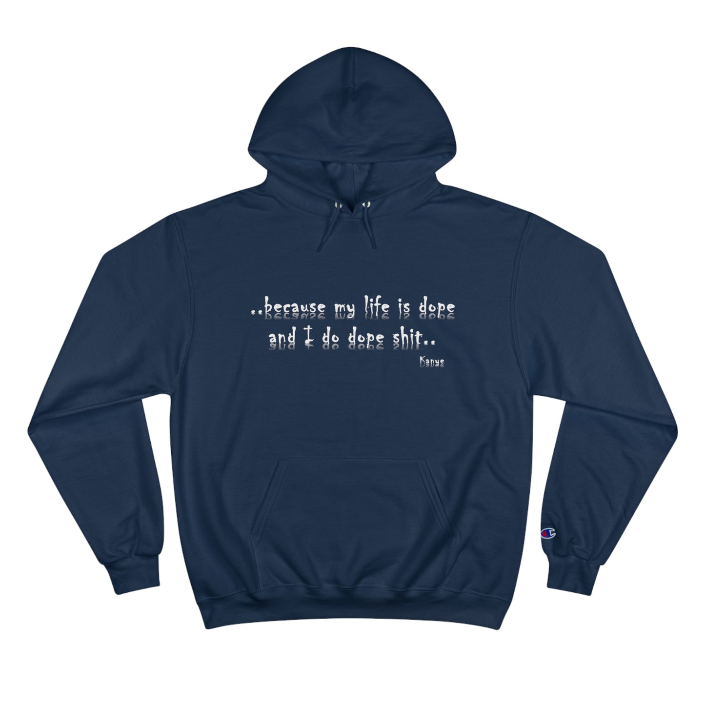 Hip Hop Dope Life: Champion Hoodie, Because My Life Is Dope and I Do Dope Sh**