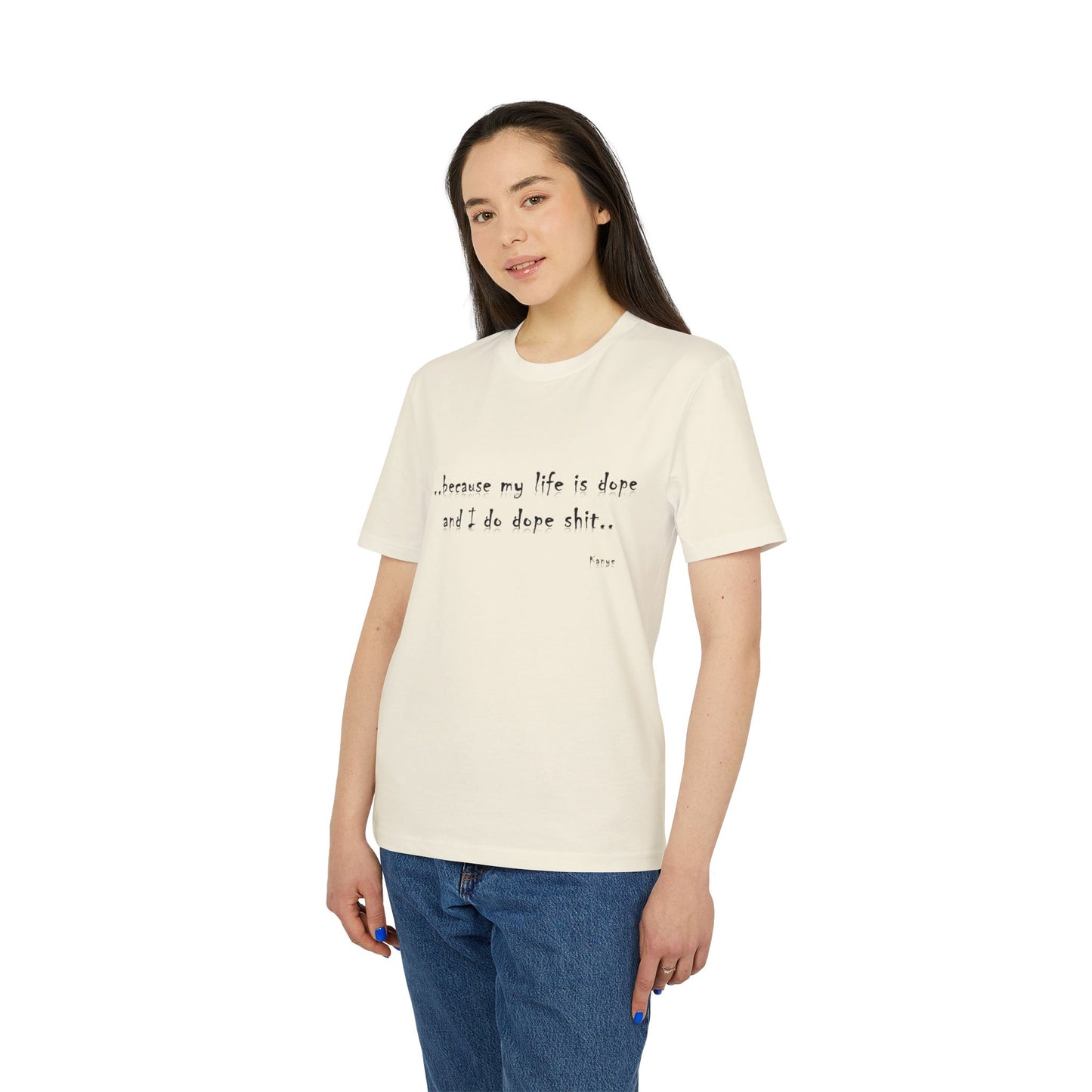 Hip Hop Unisex T-shirt Because My Life Is Dope and I Do Dope Sh**
