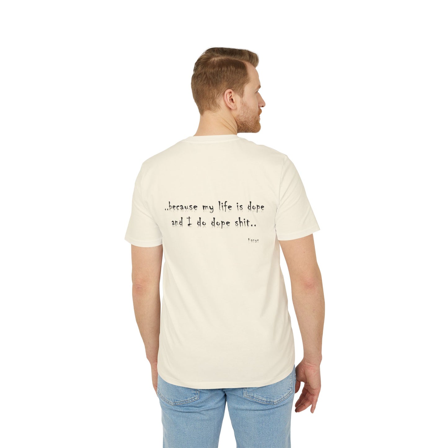 Hip Hop Unisex T-shirt Because My Life Is Dope and I Do Dope Sh**