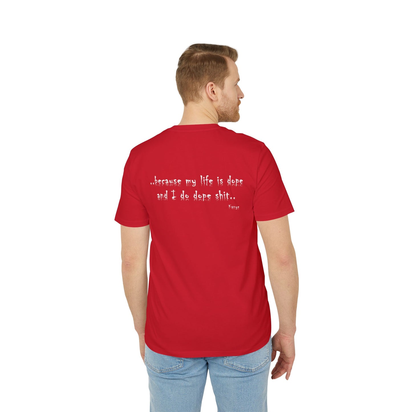 Hip Hop Unisex T-shirt Because My Life Is Dope and I Do Dope Sh**