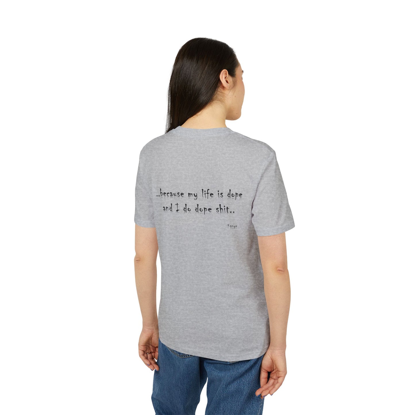 Hip Hop Unisex T-shirt Because My Life Is Dope and I Do Dope Sh**