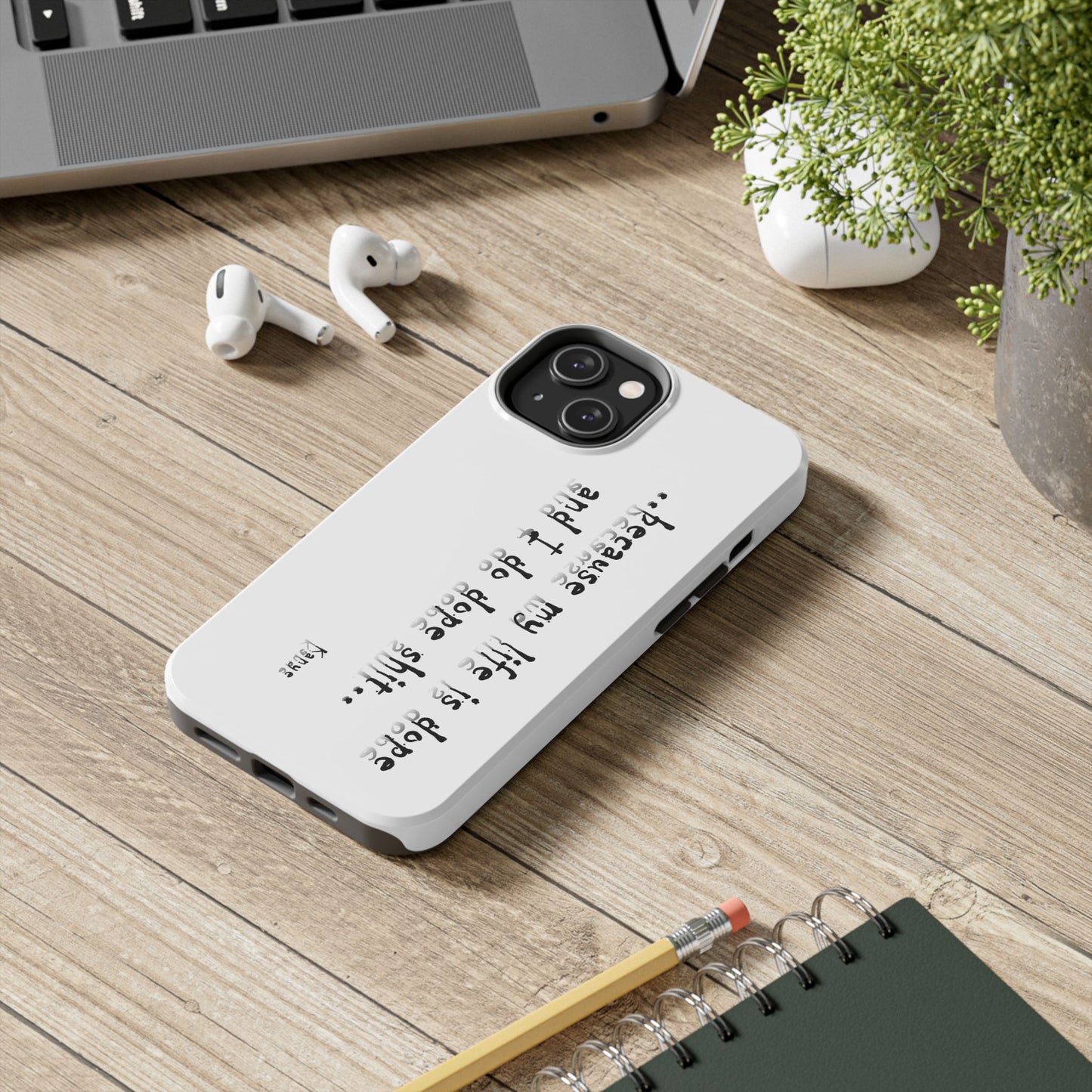 Phone Case - 'Because My Life is Dope and I do DOPE sh**' Hip Hop Culture Design