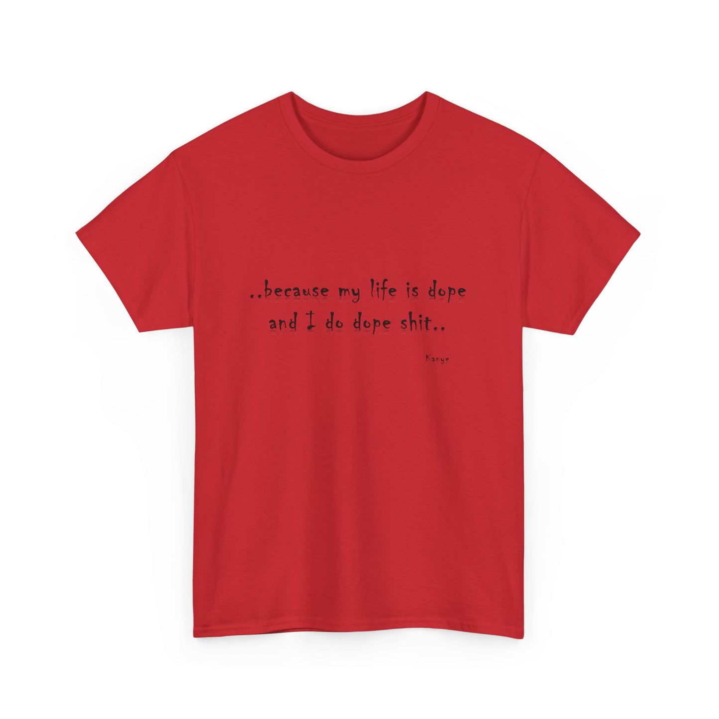Hip Hop Dope Life: Tee Because My Life Is Dope and I Do Dope Sh**