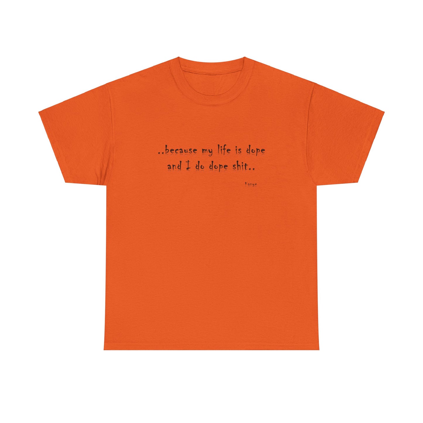 Hip Hop Dope Life: Tee Because My Life Is Dope and I Do Dope Sh**