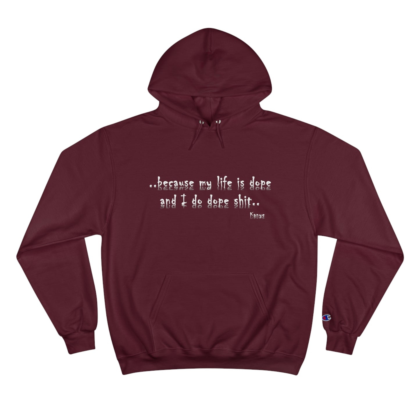 Hip Hop Dope Life: Champion Hoodie, Because My Life Is Dope and I Do Dope Sh**