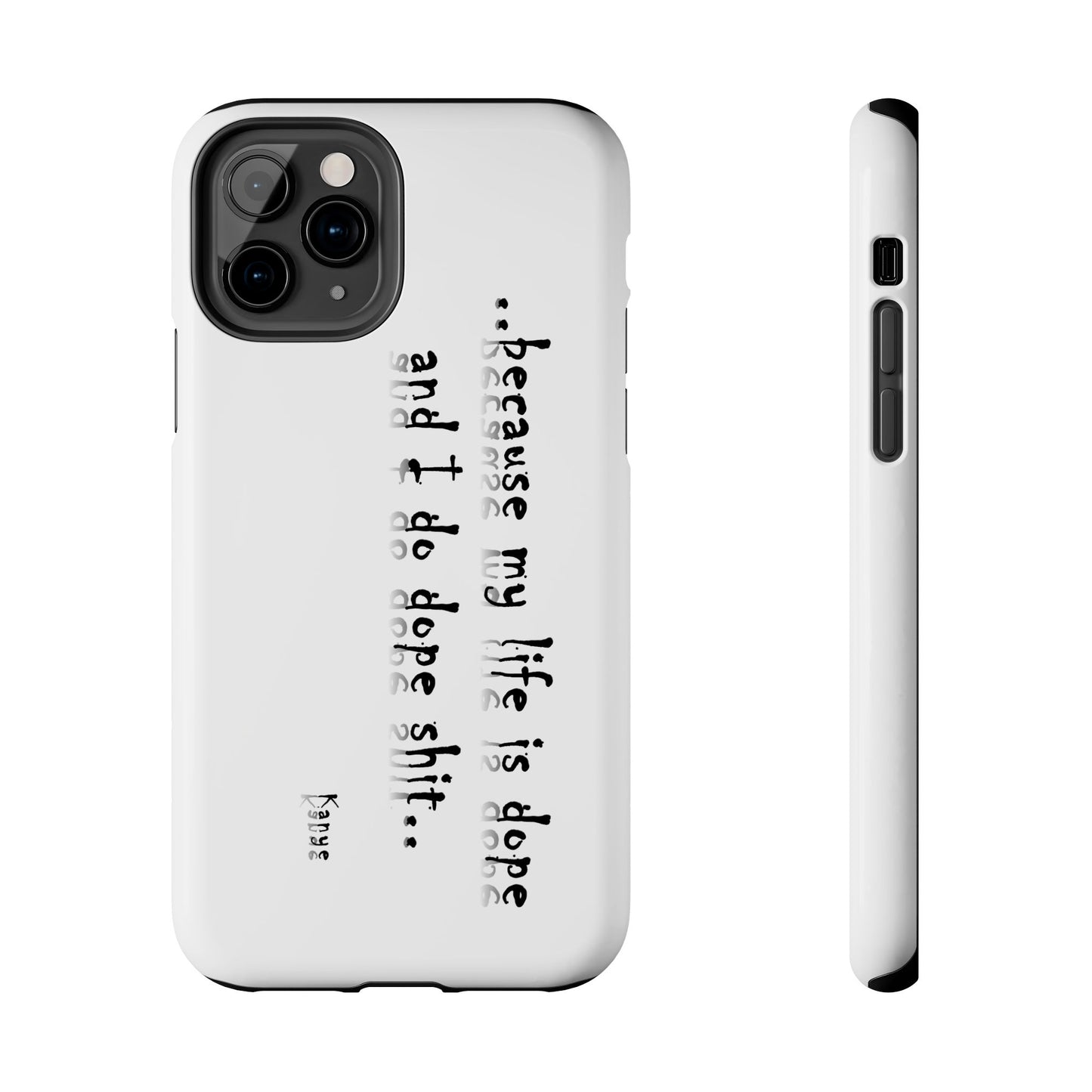 Phone Case - 'Because My Life is Dope and I do DOPE sh**' Hip Hop Culture Design