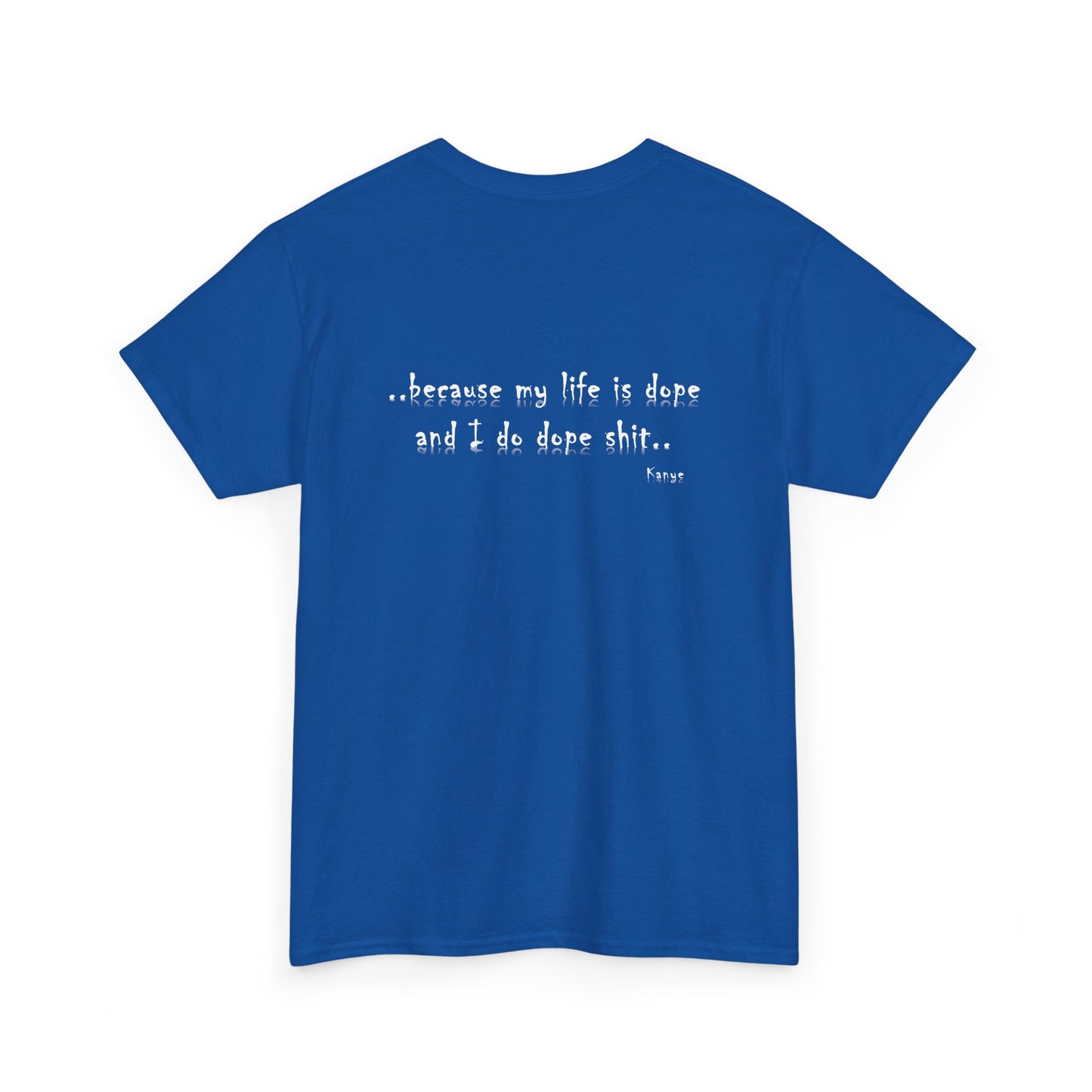 Hip Hop Dope Life: Tee Because My Life Is Dope and I Do Dope Sh**