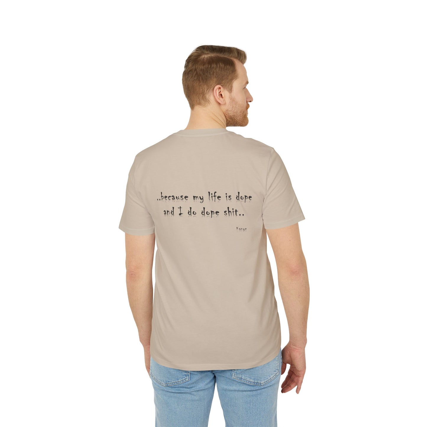 Hip Hop Unisex T-shirt Because My Life Is Dope and I Do Dope Sh**