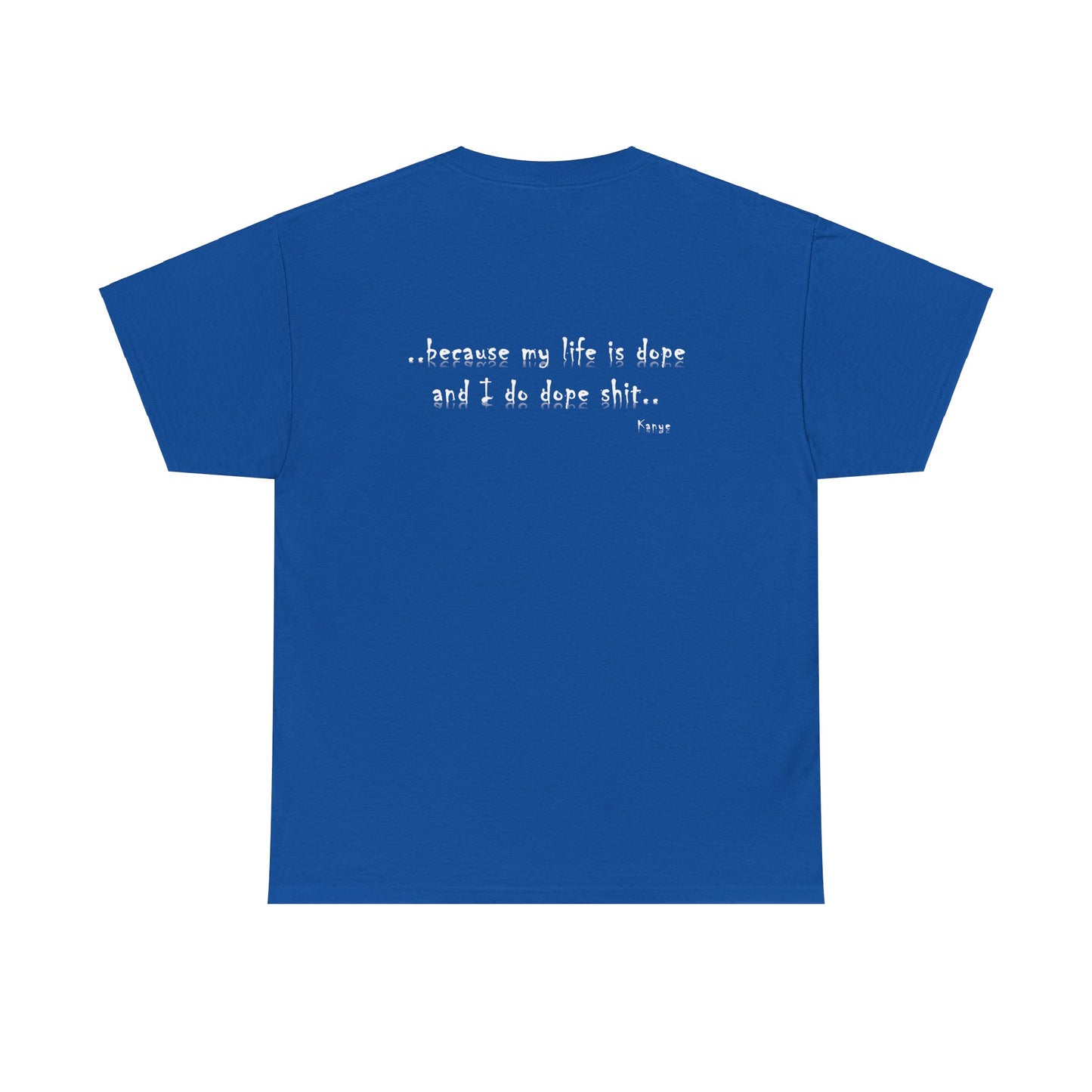 Hip Hop Dope Life: Tee Because My Life Is Dope and I Do Dope Sh**