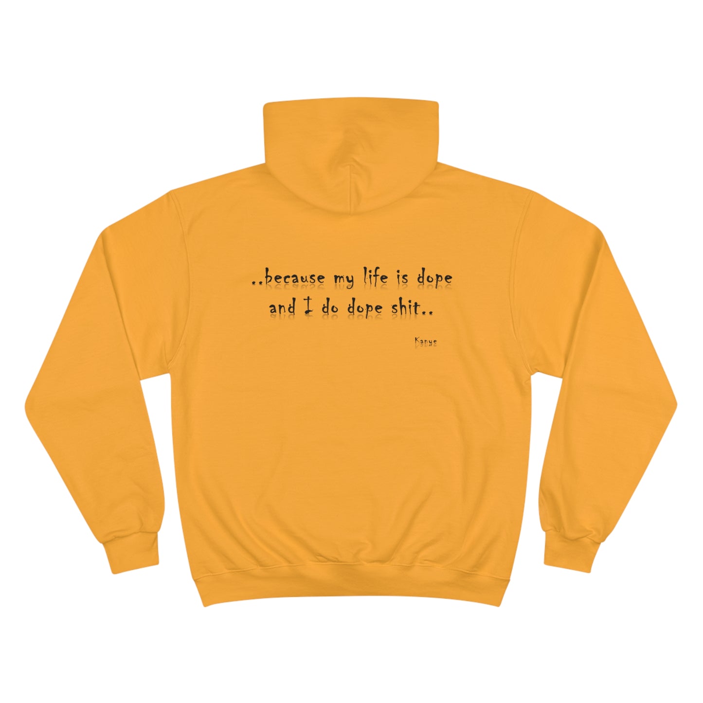 Hip Hop Dope Life: Champion Hoodie, Because My Life Is Dope and I Do Dope Sh**