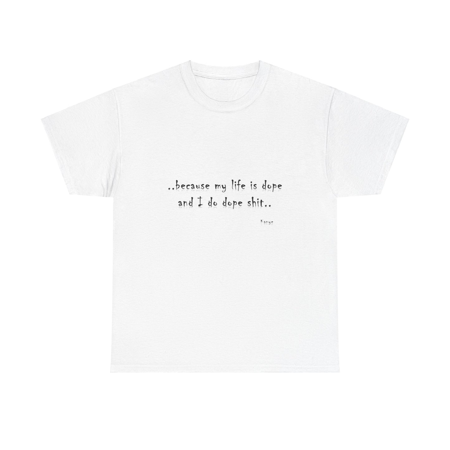Hip Hop Dope Life: Tee Because My Life Is Dope and I Do Dope Sh**