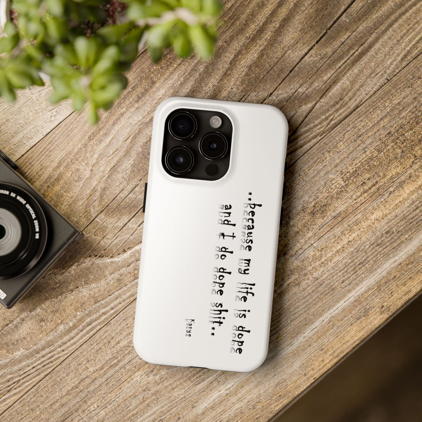 Phone Case - 'Because My Life is Dope and I do DOPE sh**' Hip Hop Culture Design