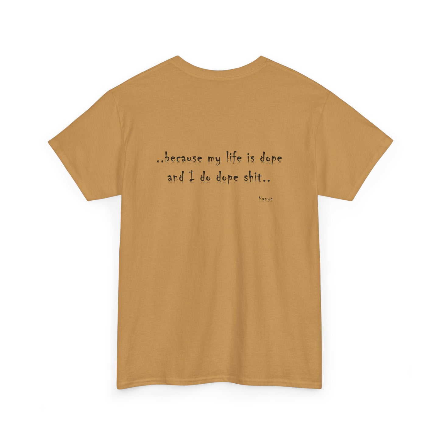 Hip Hop Dope Life: Tee Because My Life Is Dope and I Do Dope Sh**