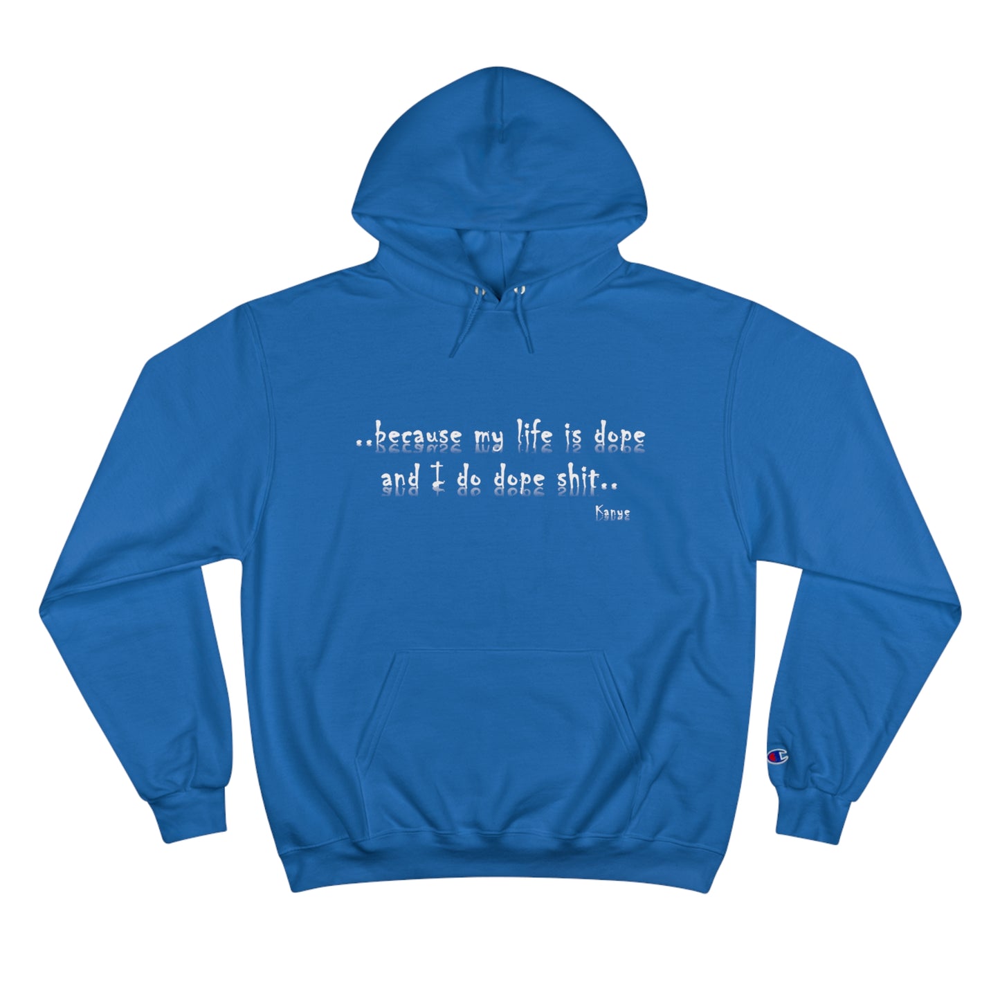 Hip Hop Dope Life: Champion Hoodie, Because My Life Is Dope and I Do Dope Sh**