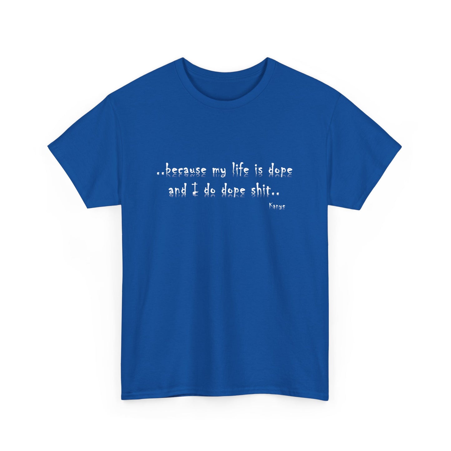Hip Hop Dope Life: Tee Because My Life Is Dope and I Do Dope Sh**