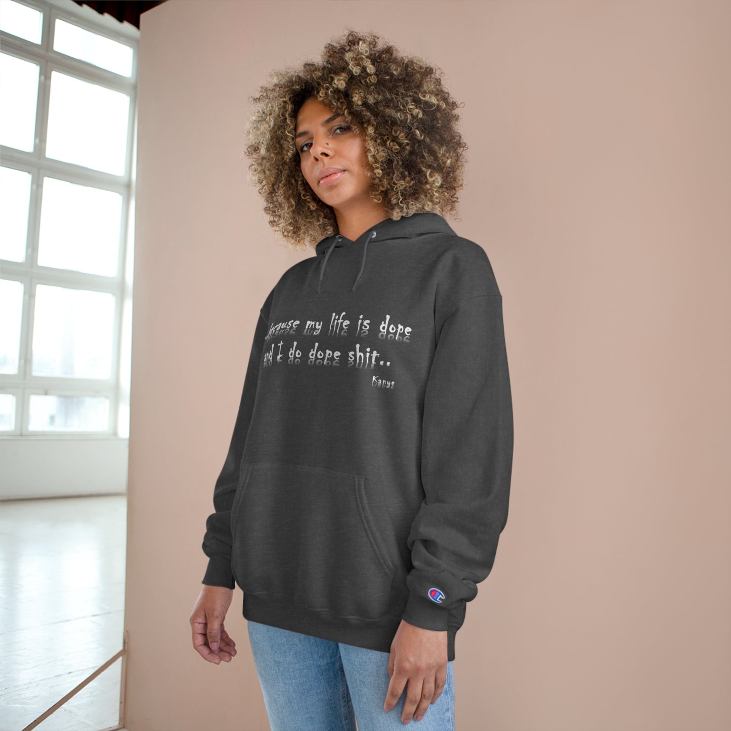 Hip Hop Dope Life: Champion Hoodie, Because My Life Is Dope and I Do Dope Sh**