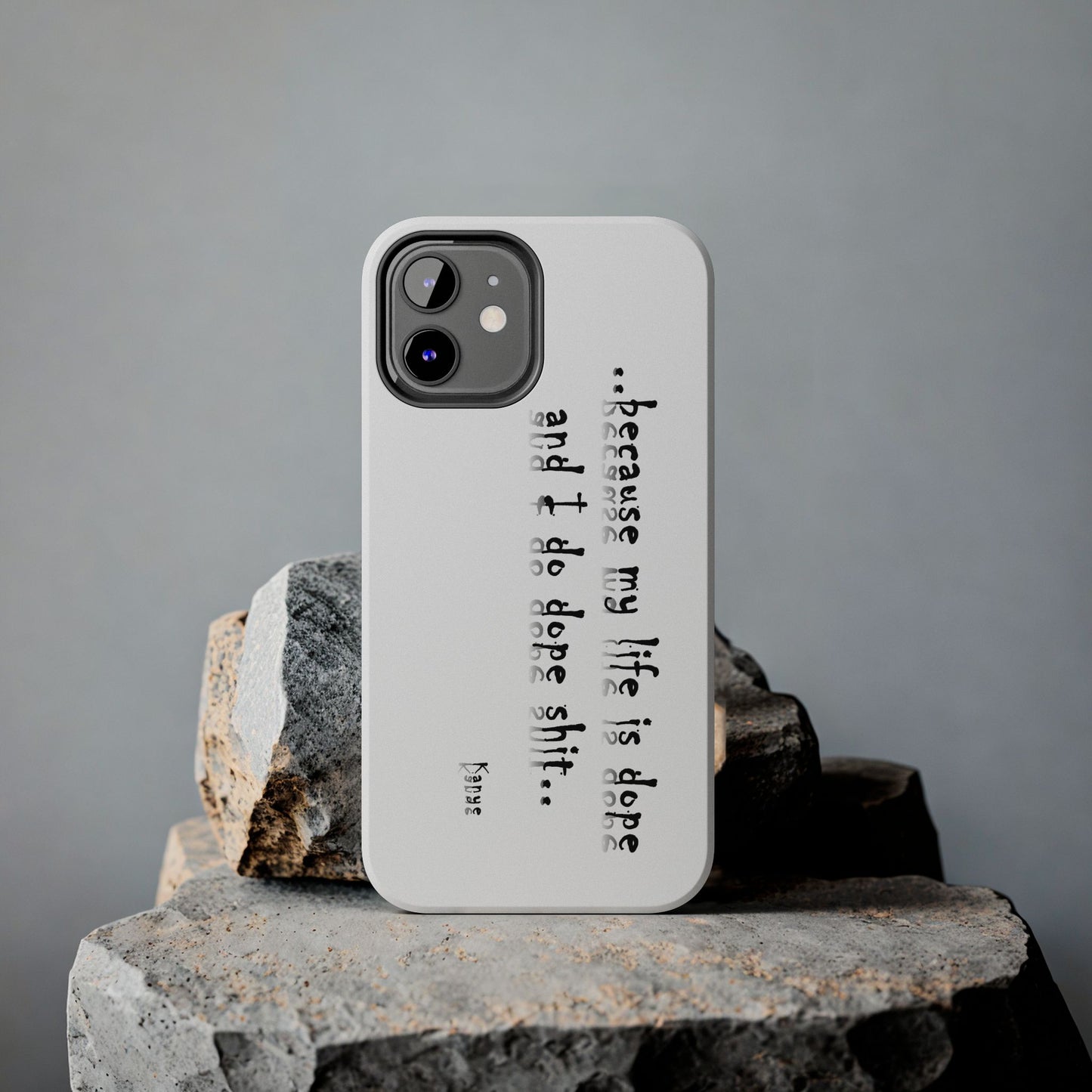 Phone Case - 'Because My Life is Dope and I do DOPE sh**' Hip Hop Culture Design