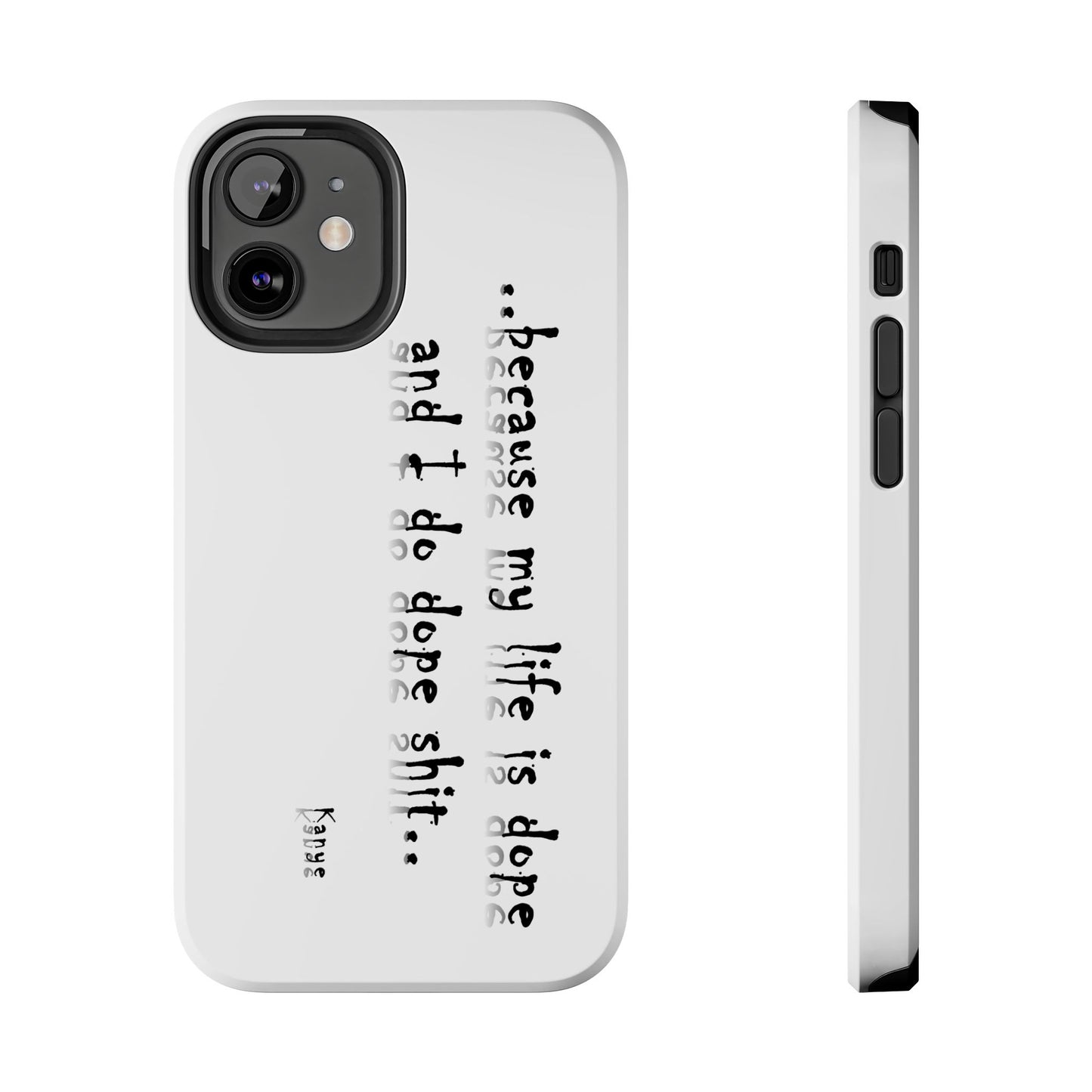 Phone Case - 'Because My Life is Dope and I do DOPE sh**' Hip Hop Culture Design