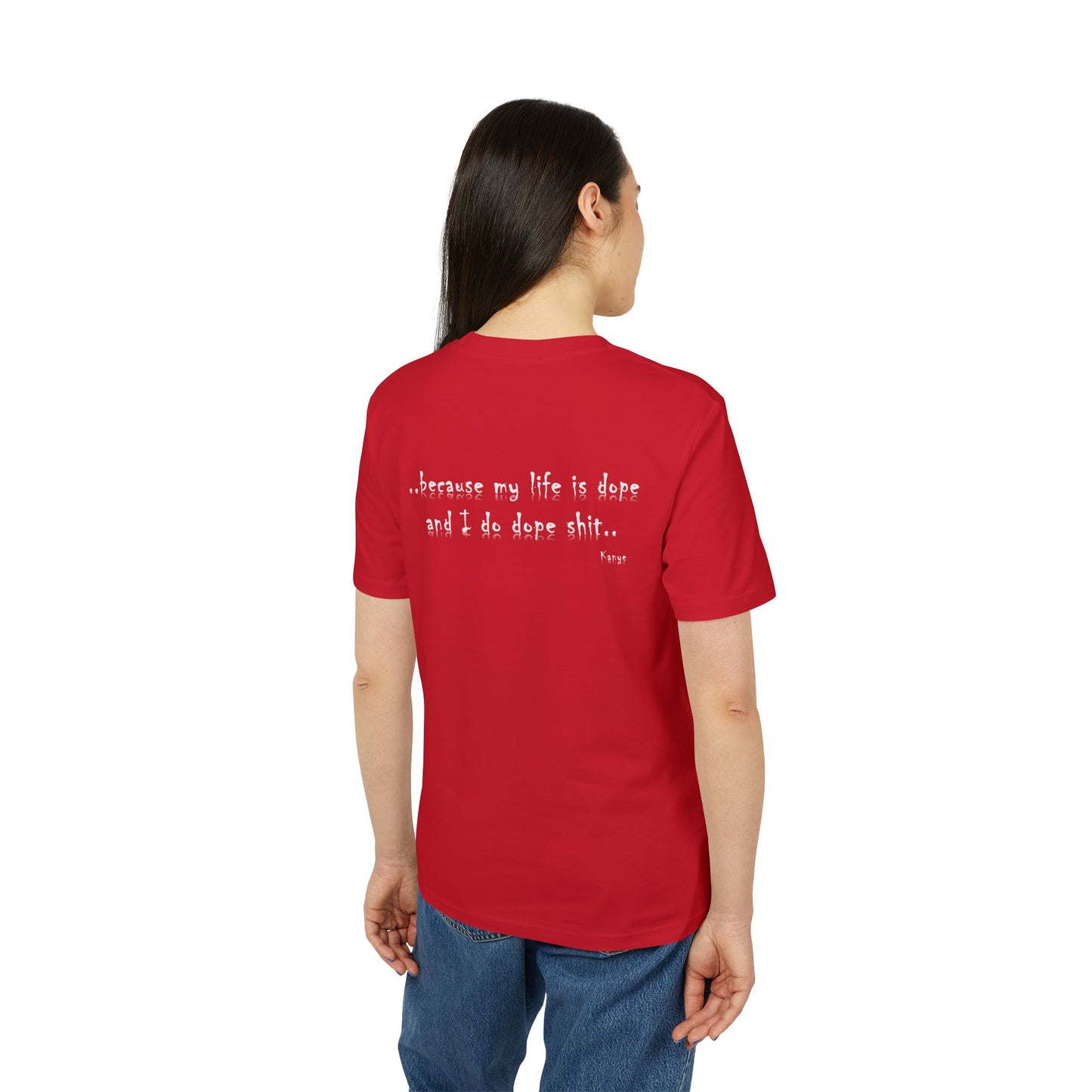Hip Hop Unisex T-shirt Because My Life Is Dope and I Do Dope Sh**