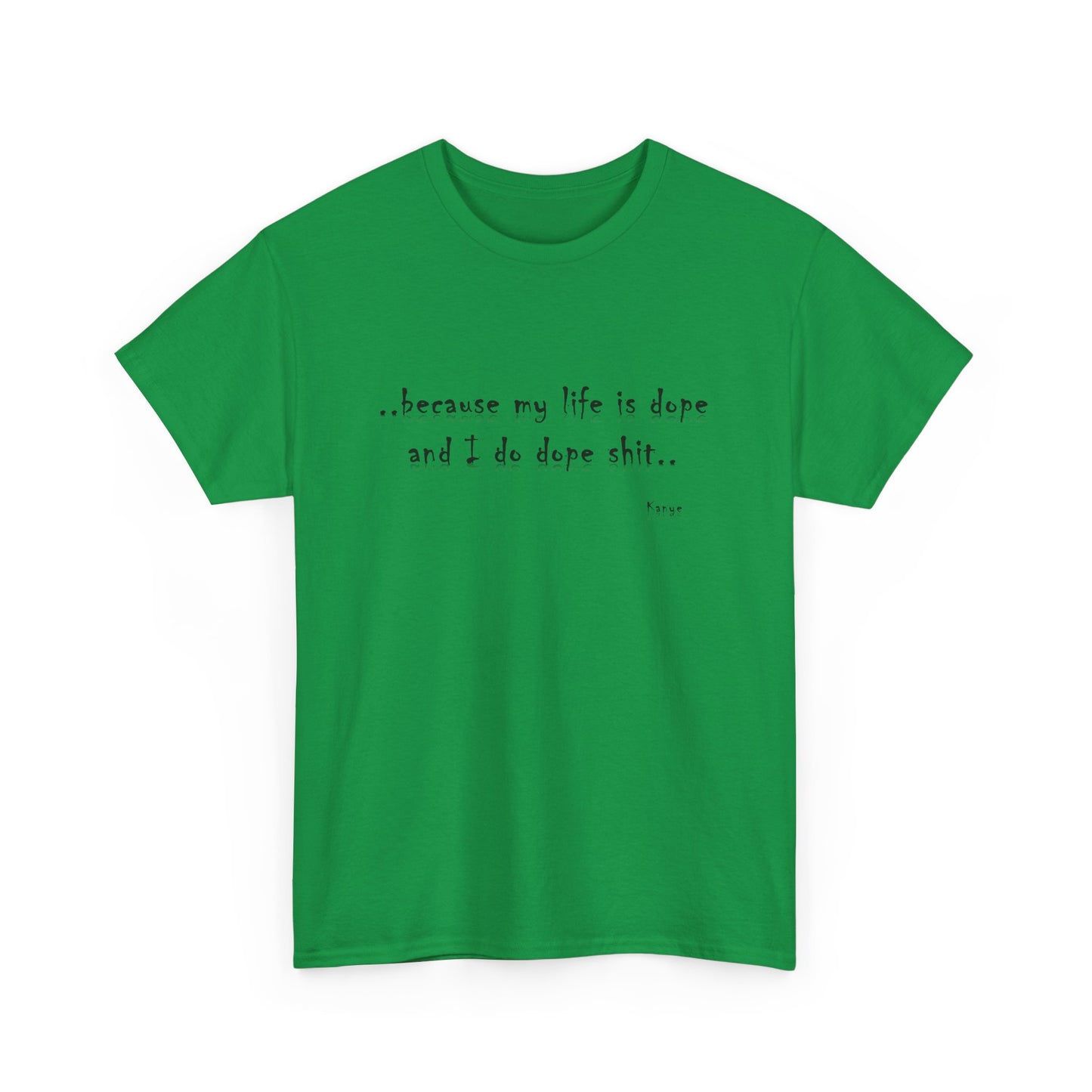 Hip Hop Dope Life: Tee Because My Life Is Dope and I Do Dope Sh**