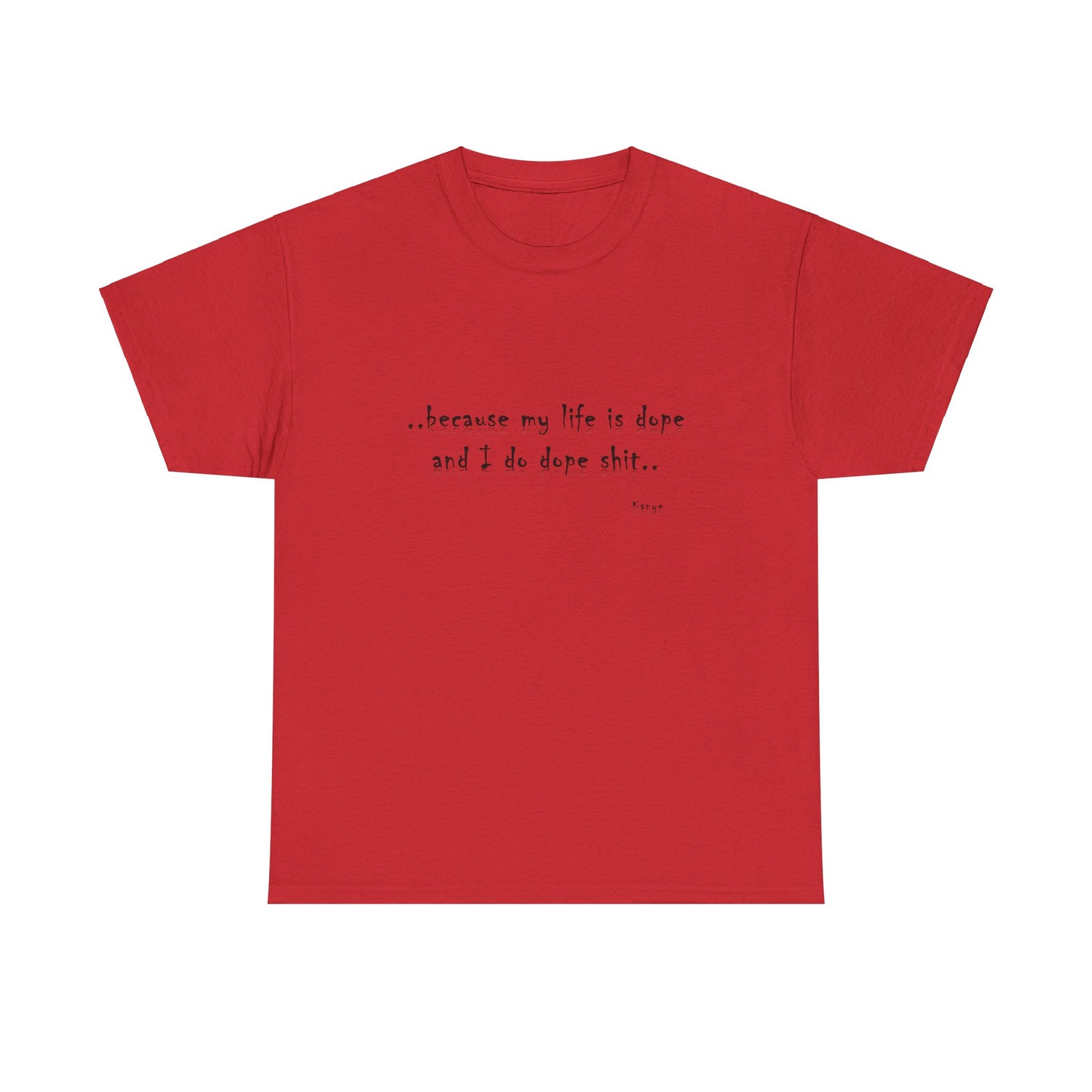 Hip Hop Dope Life: Tee Because My Life Is Dope and I Do Dope Sh**