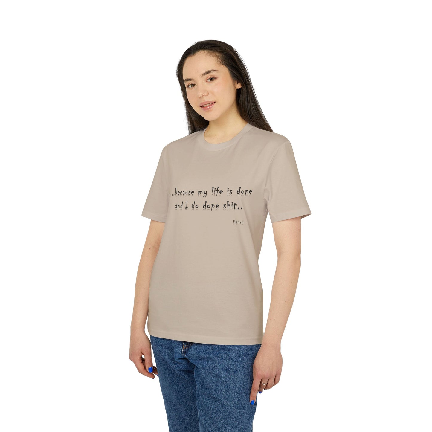Hip Hop Unisex T-shirt Because My Life Is Dope and I Do Dope Sh**