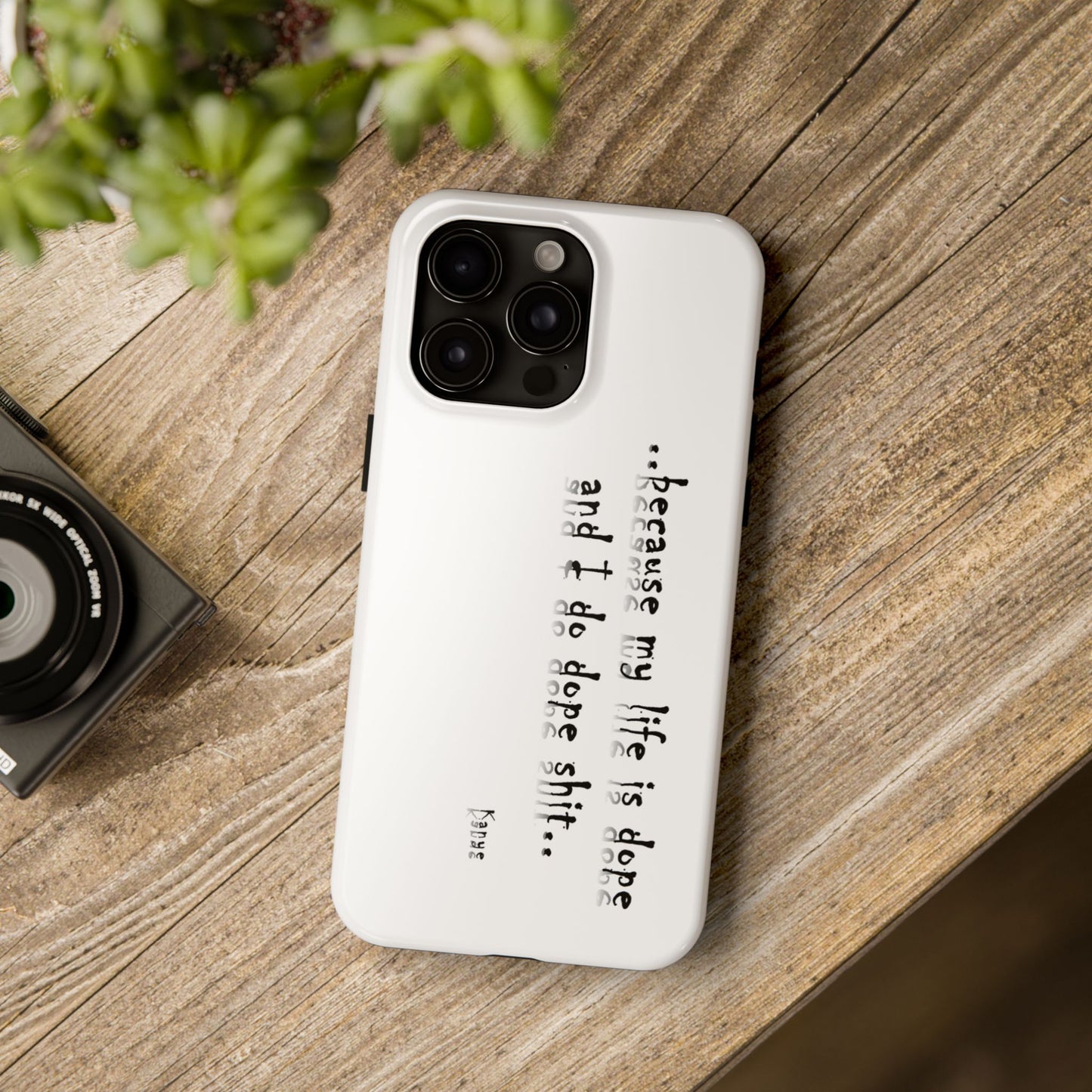 Phone Case - 'Because My Life is Dope and I do DOPE sh**' Hip Hop Culture Design