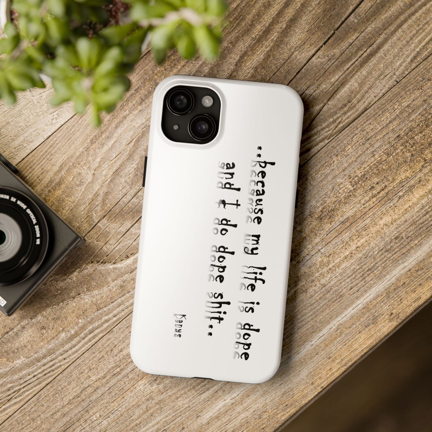 Phone Case - 'Because My Life is Dope and I do DOPE sh**' Hip Hop Culture Design