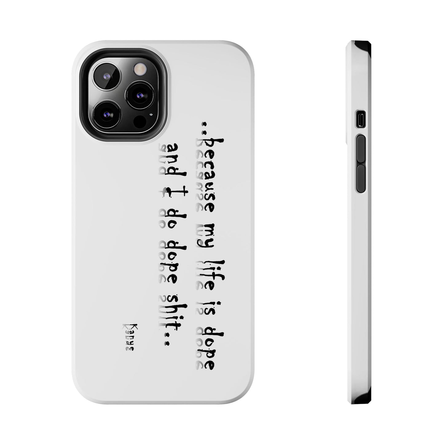 Phone Case - 'Because My Life is Dope and I do DOPE sh**' Hip Hop Culture Design