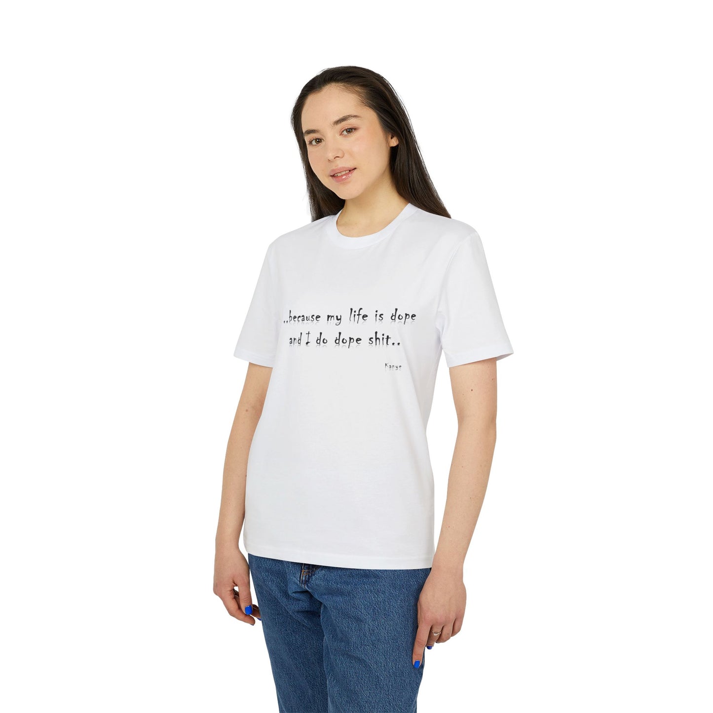Hip Hop Unisex T-shirt Because My Life Is Dope and I Do Dope Sh**