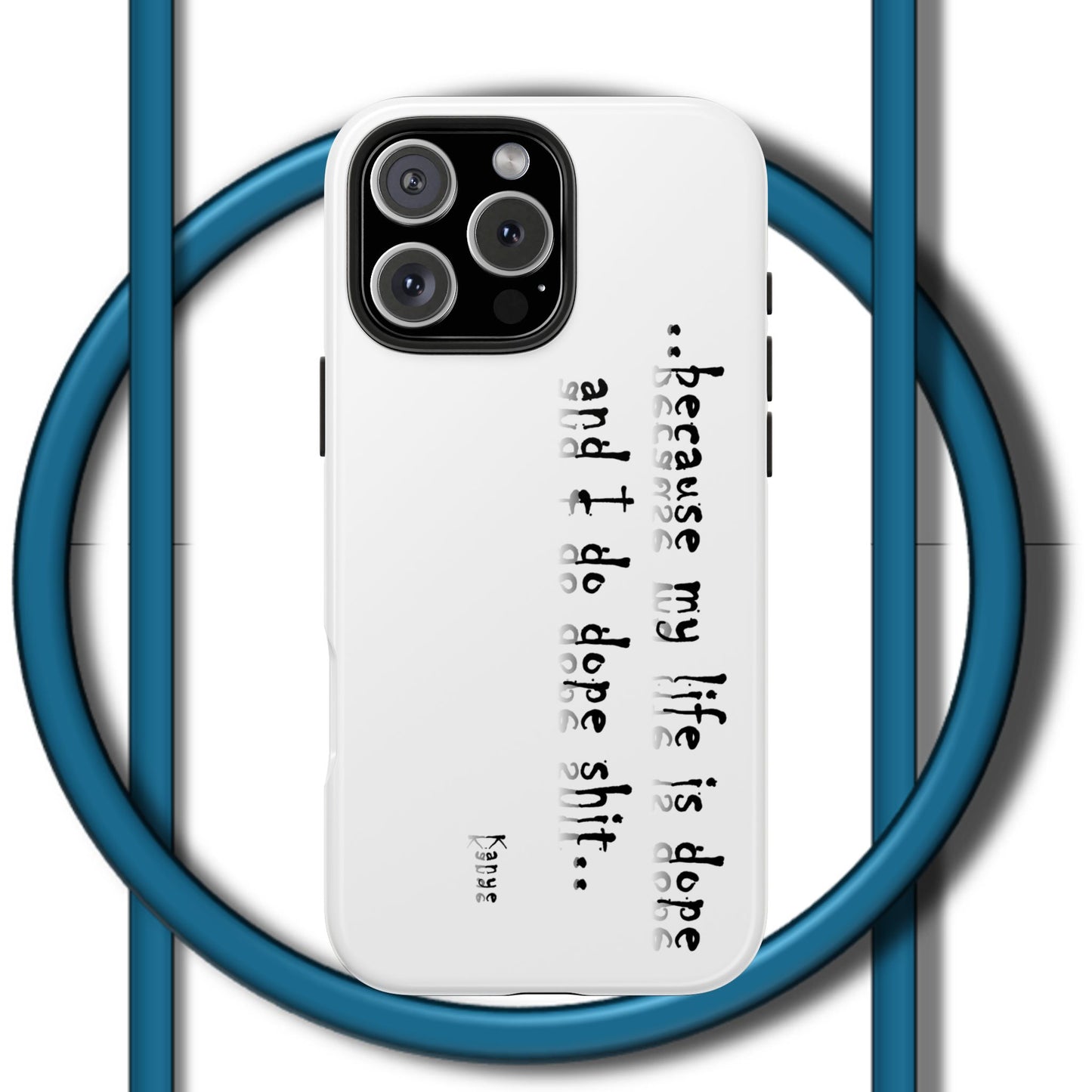 Phone Case - 'Because My Life is Dope and I do DOPE sh**' Hip Hop Culture Design