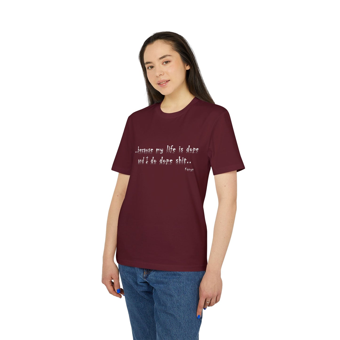 Hip Hop Unisex T-shirt Because My Life Is Dope and I Do Dope Sh**