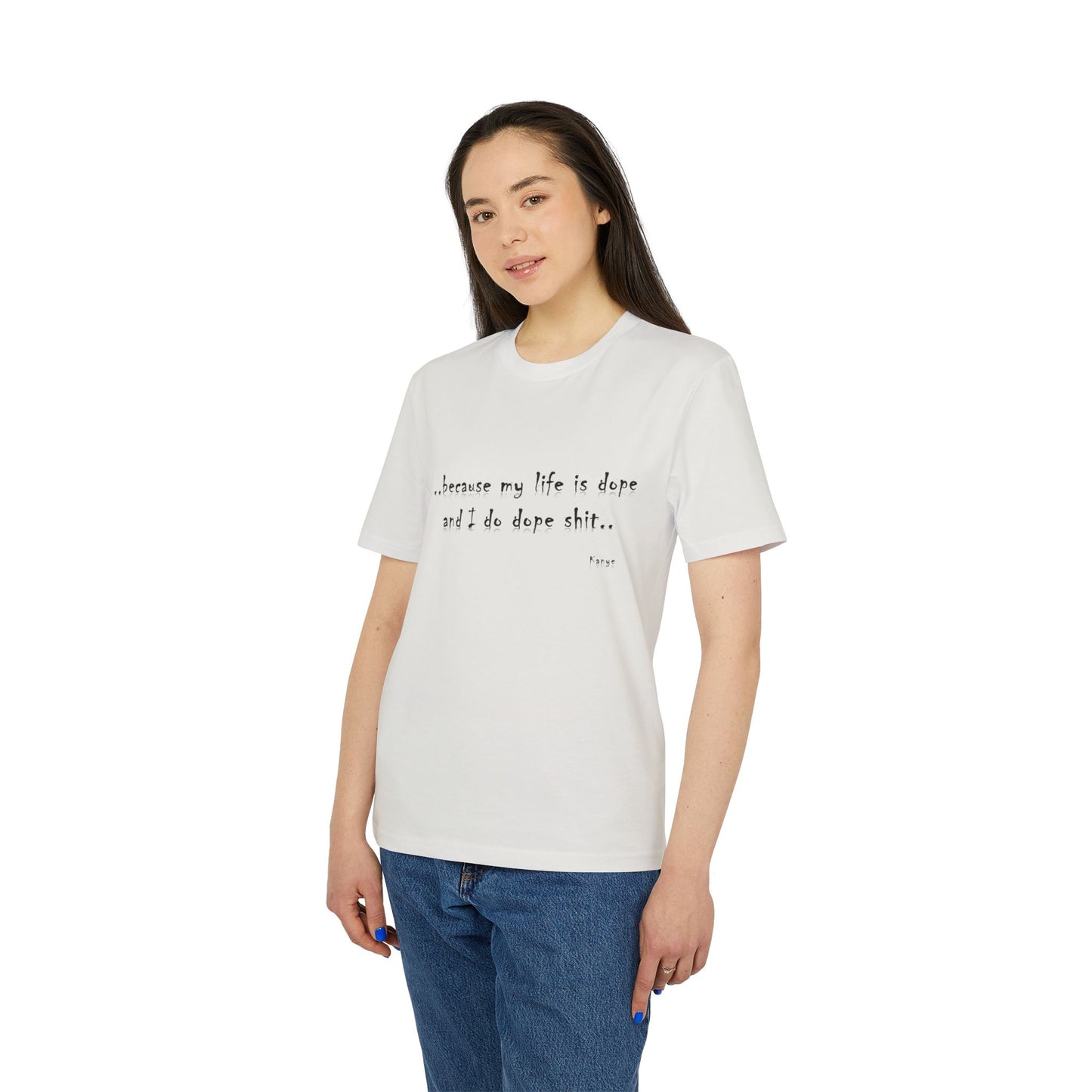 Hip Hop Unisex T-shirt Because My Life Is Dope and I Do Dope Sh**