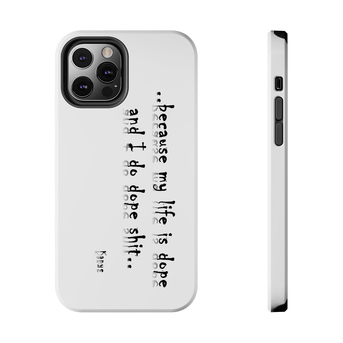 Phone Case - 'Because My Life is Dope and I do DOPE sh**' Hip Hop Culture Design