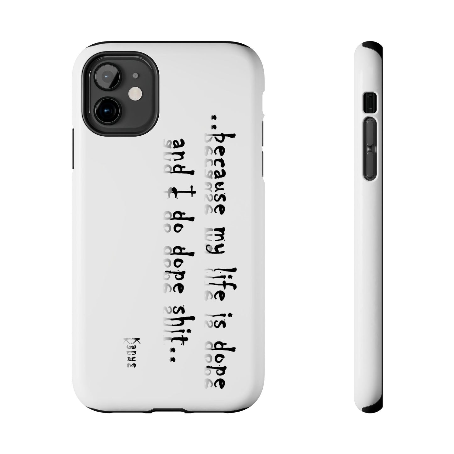 Phone Case - 'Because My Life is Dope and I do DOPE sh**' Hip Hop Culture Design