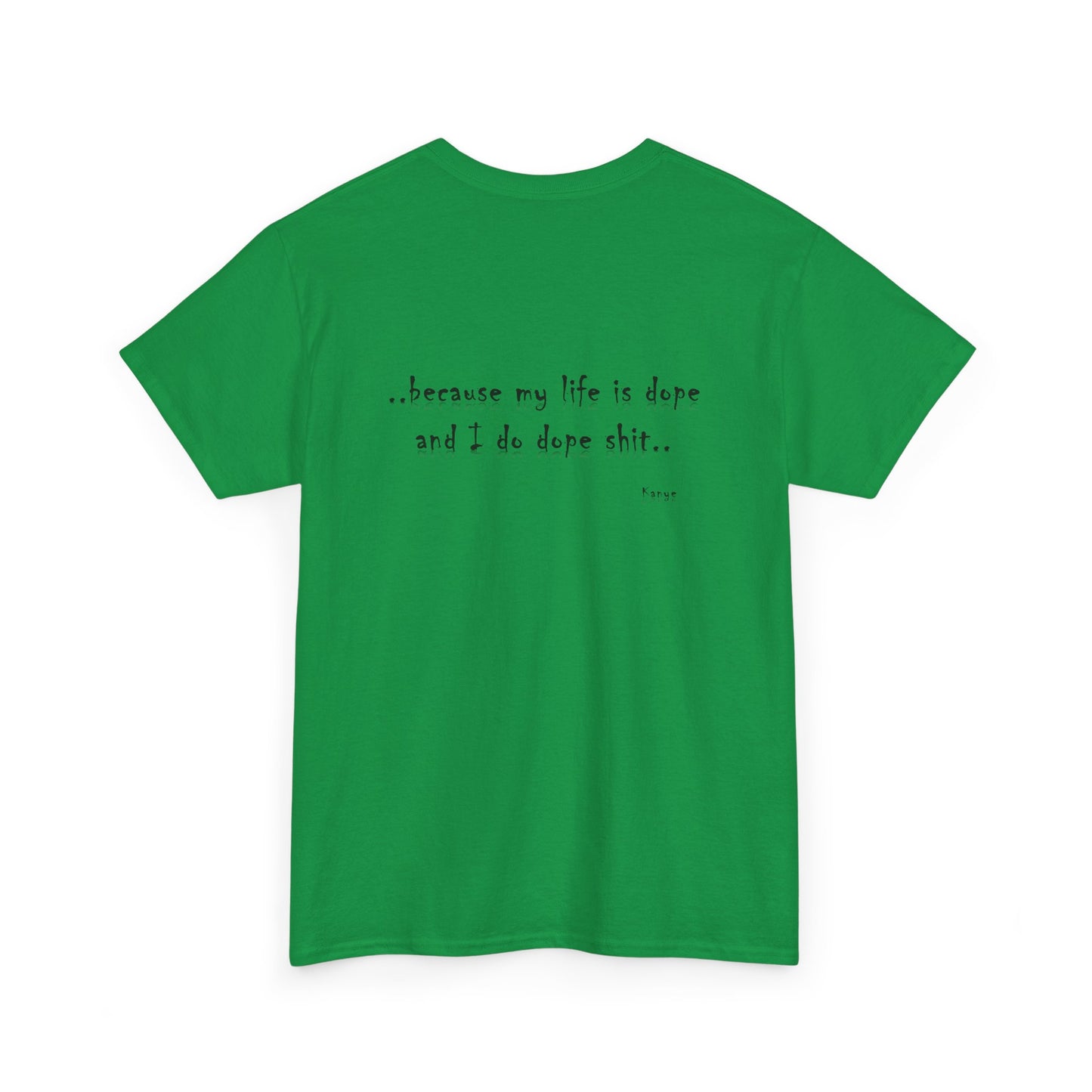 Hip Hop Dope Life: Tee Because My Life Is Dope and I Do Dope Sh**