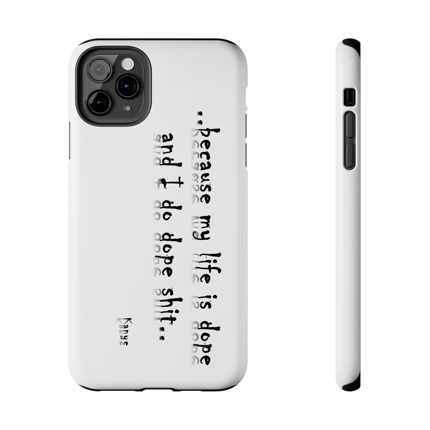 Phone Case - 'Because My Life is Dope and I do DOPE sh**' Hip Hop Culture Design