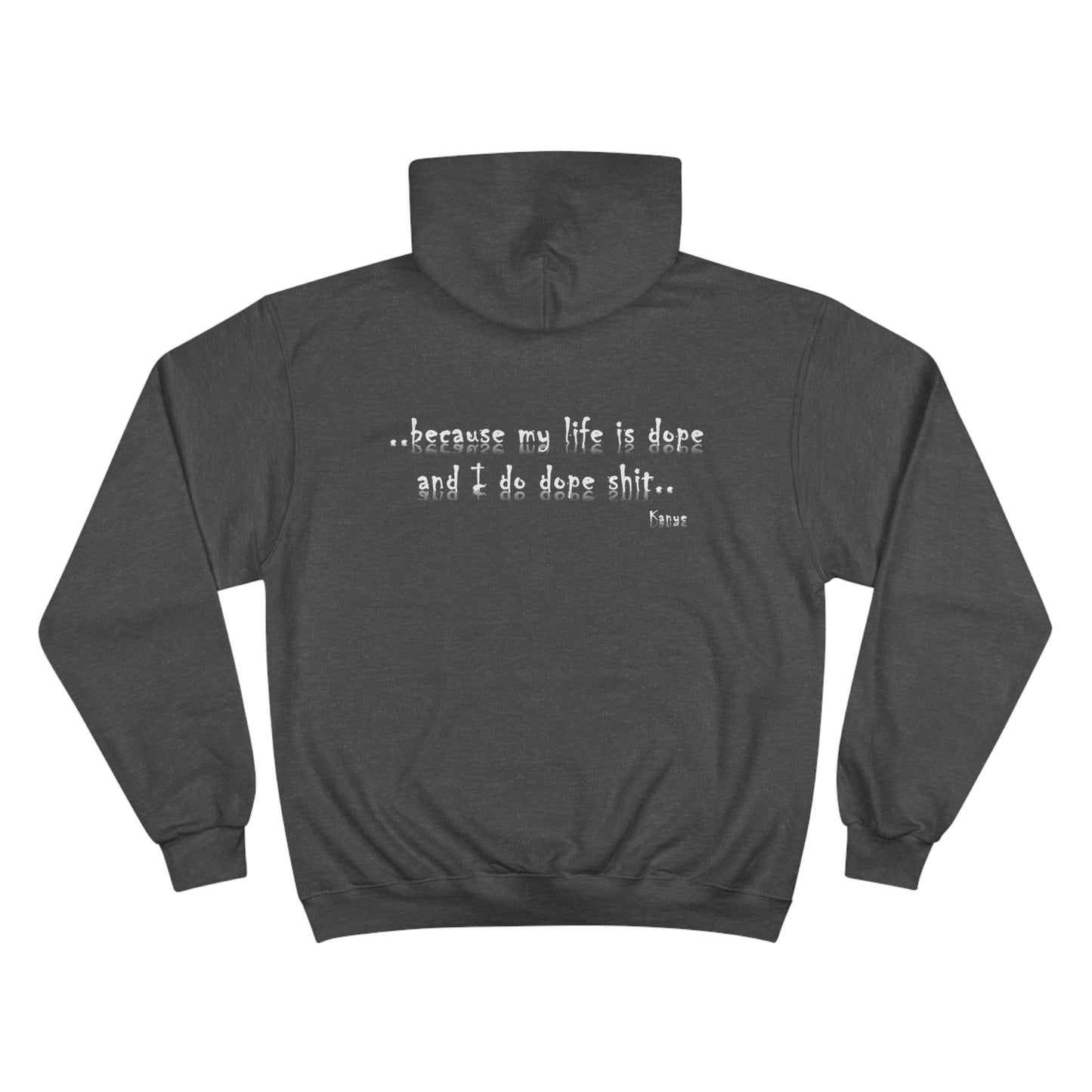 Hip Hop Unisex Hoodie Because My Life Is Dope and I Do Dope Sh**