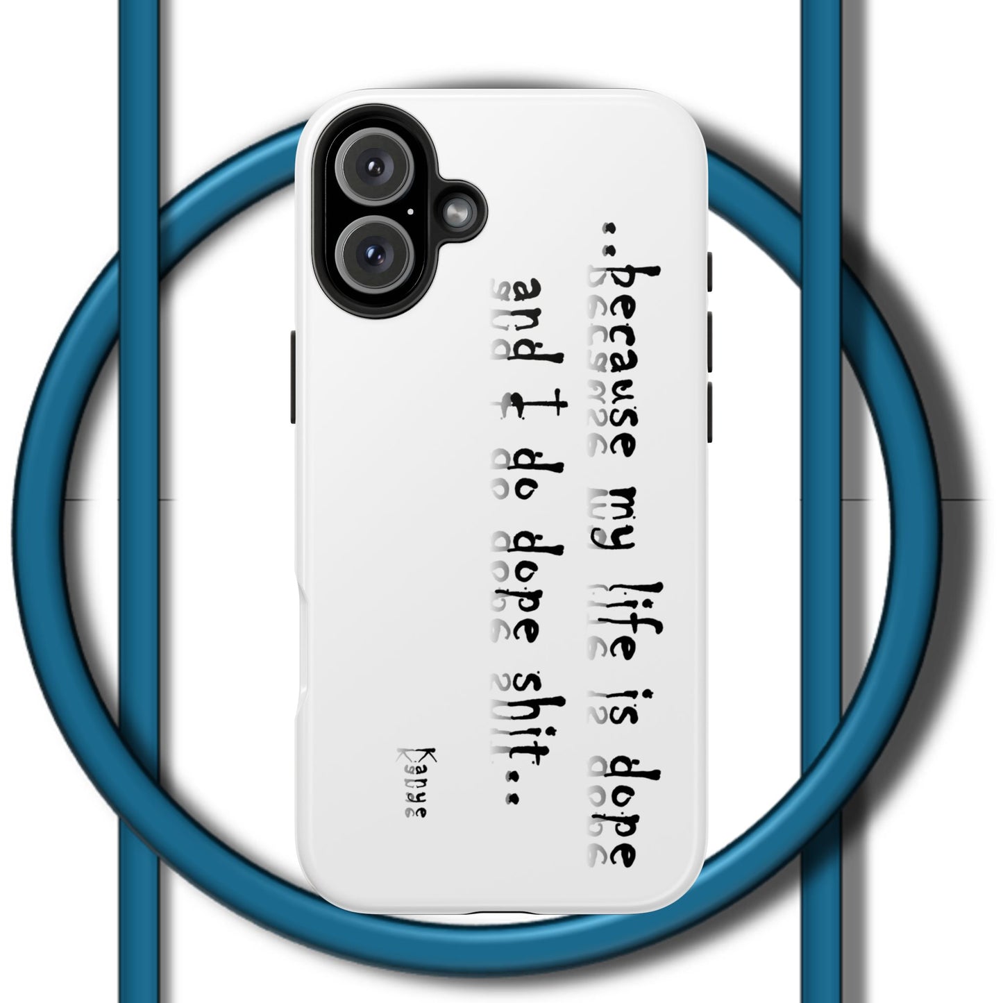 Phone Case - 'Because My Life is Dope and I do DOPE sh**' Hip Hop Culture Design